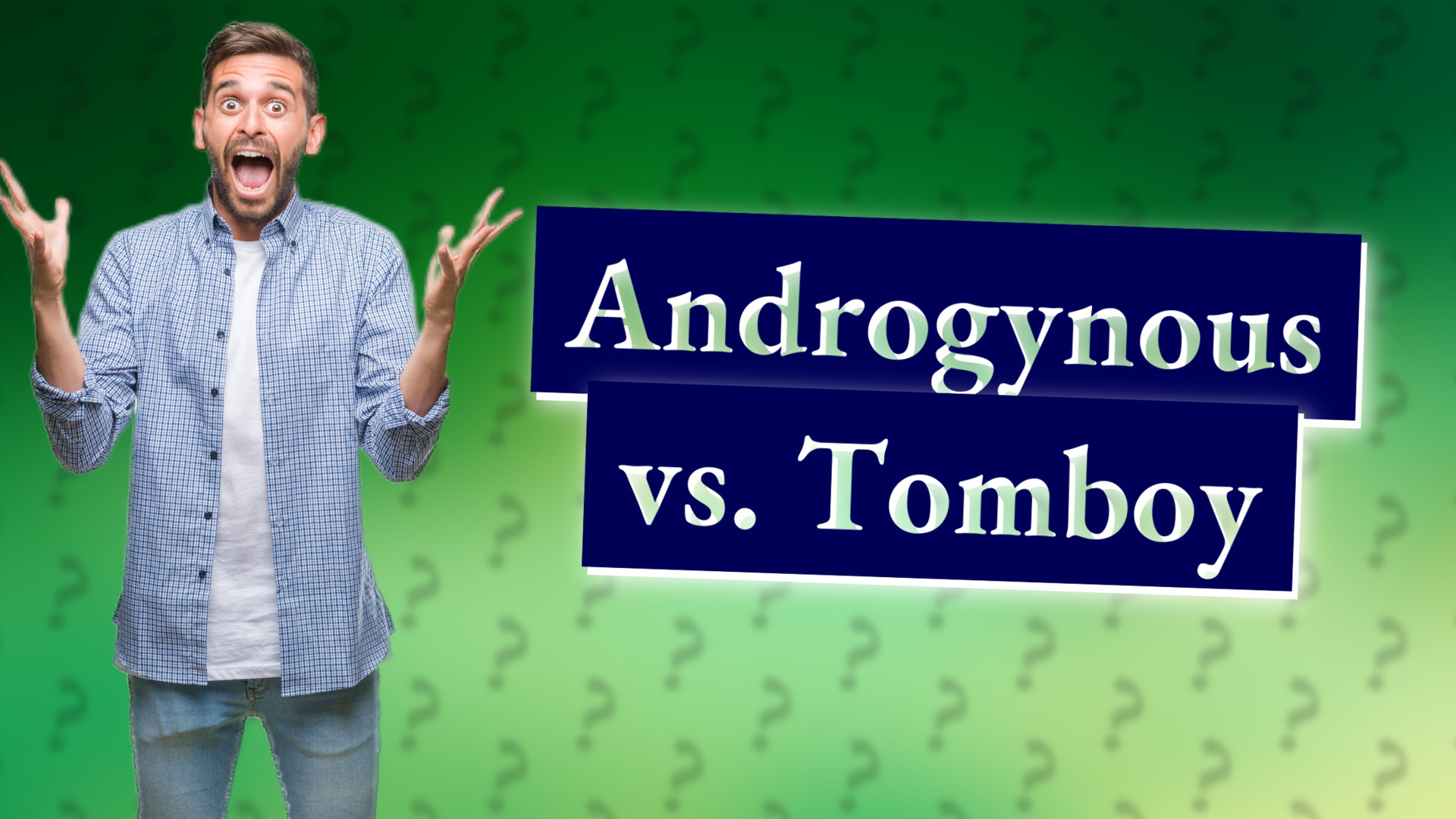 Androgynous vs. Tomboy
