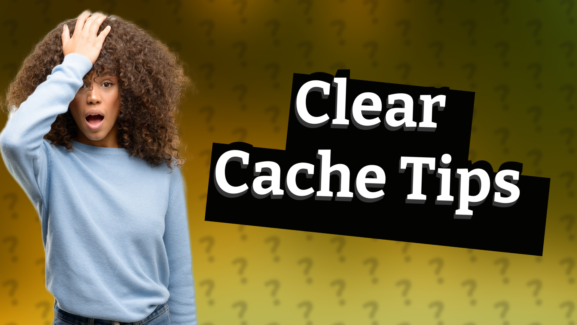 Clear Cache Tips