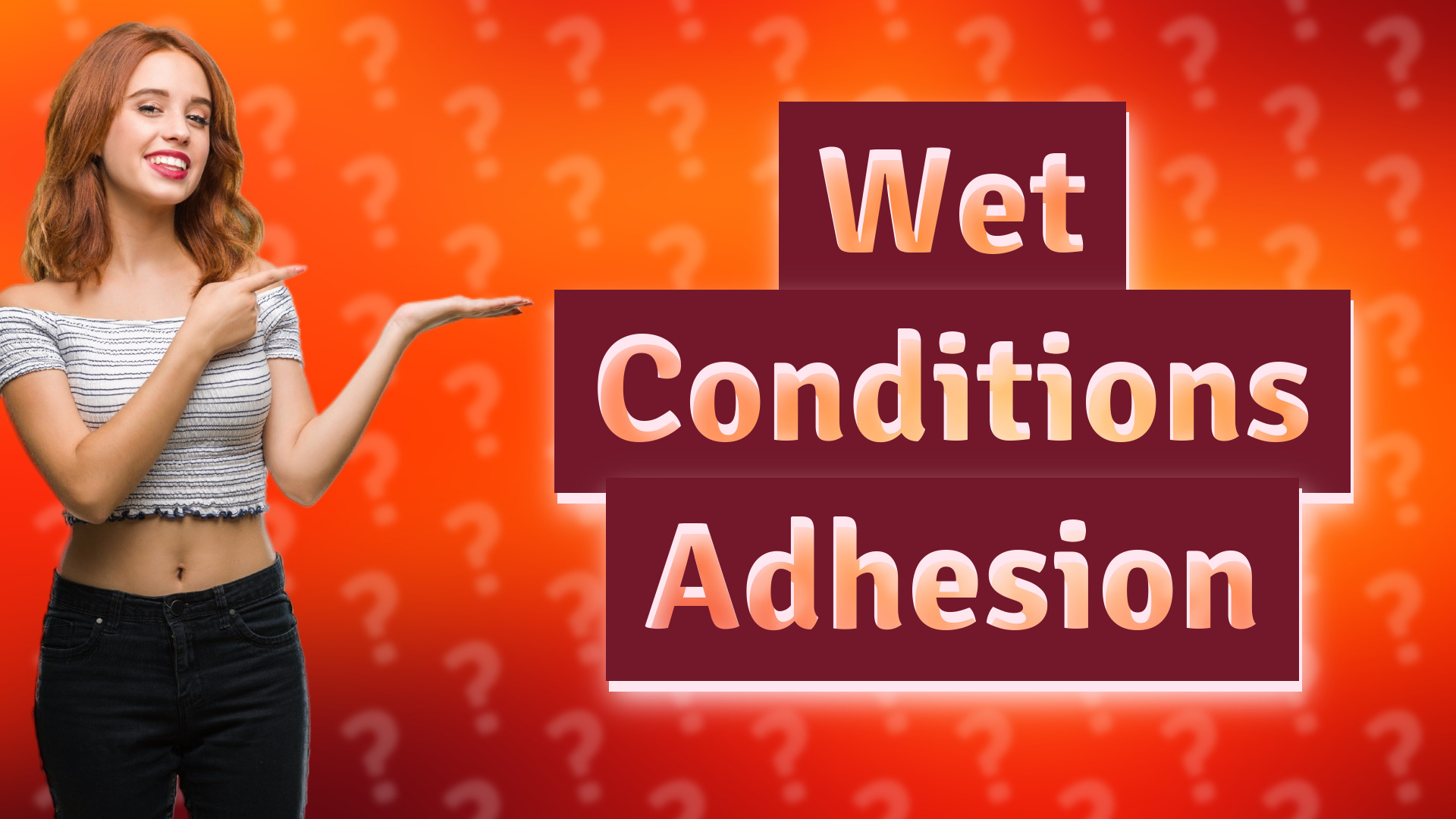 Wet Conditions Adhesion
