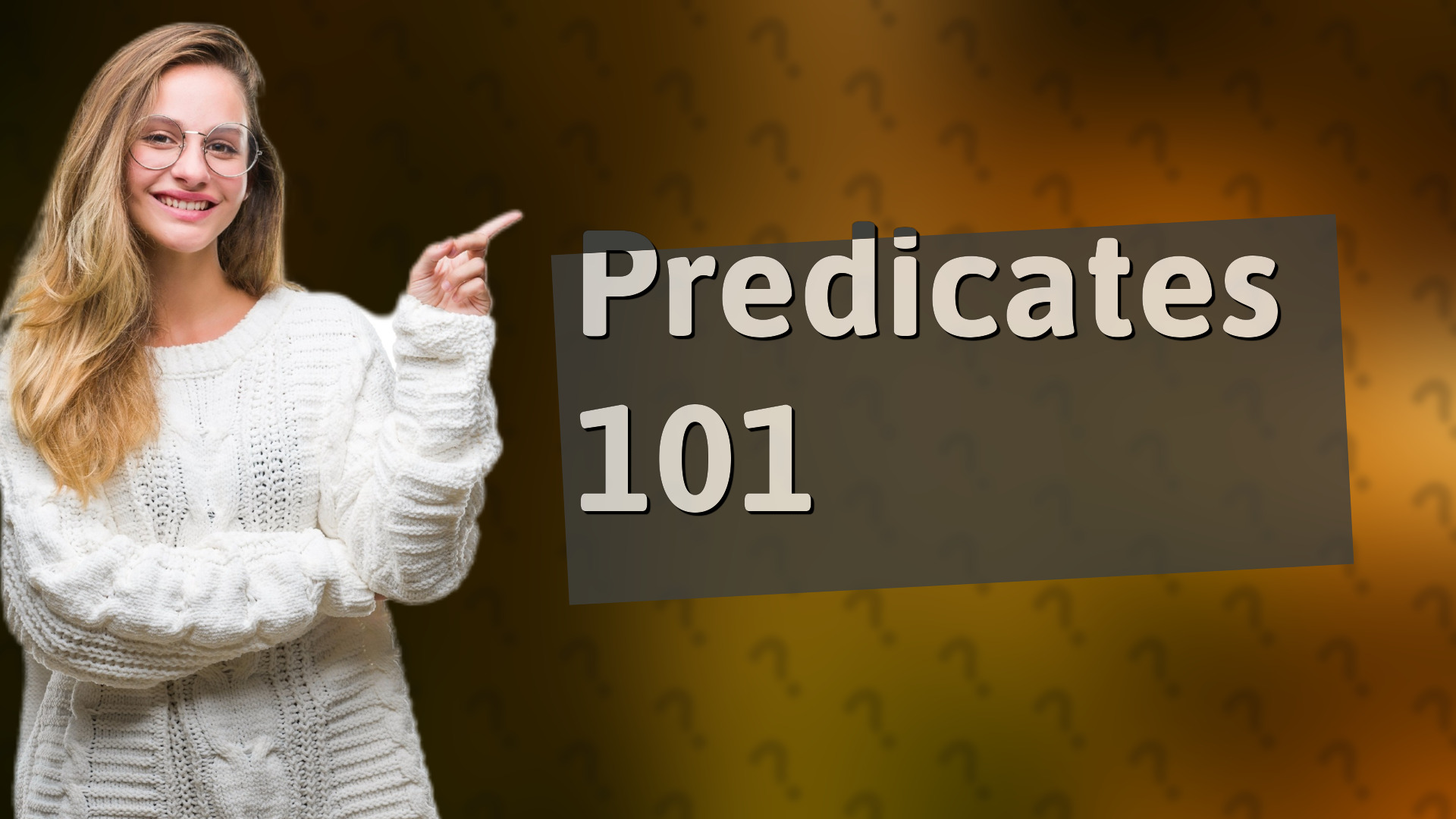 Predicates 101