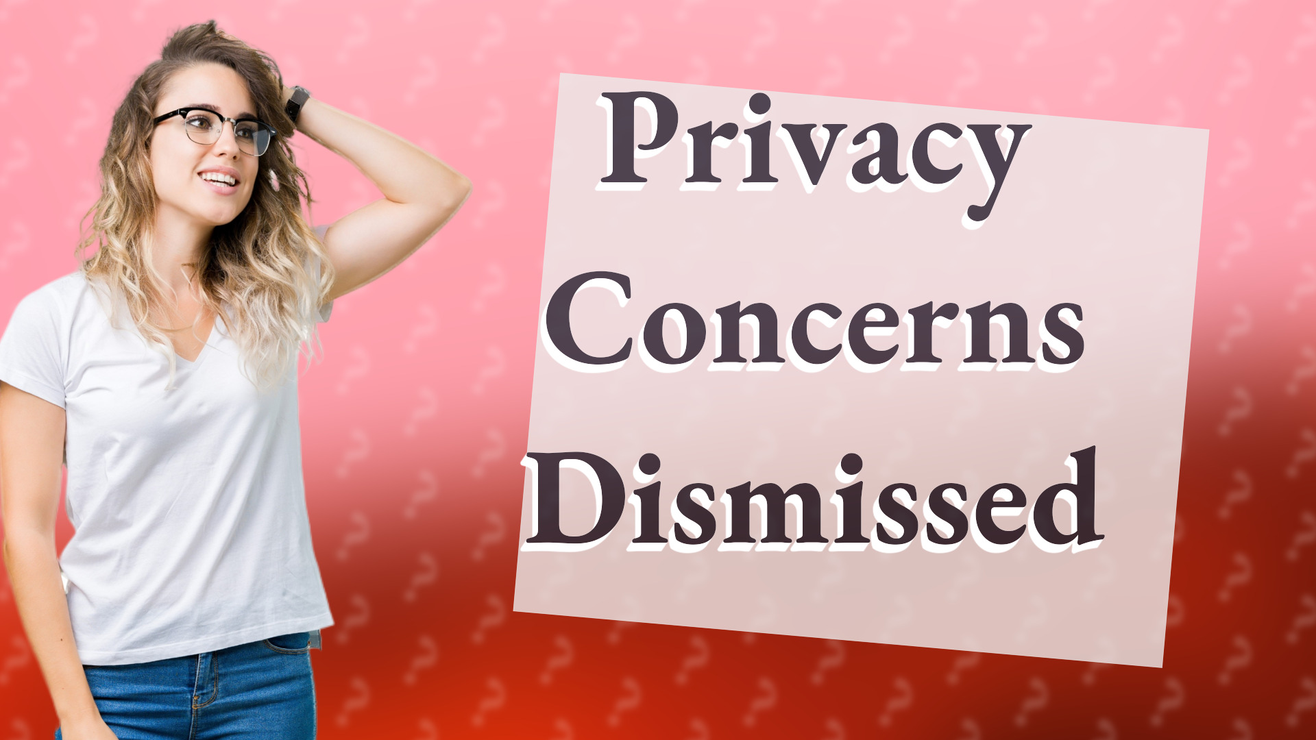 Privacy Concerns Dismissed