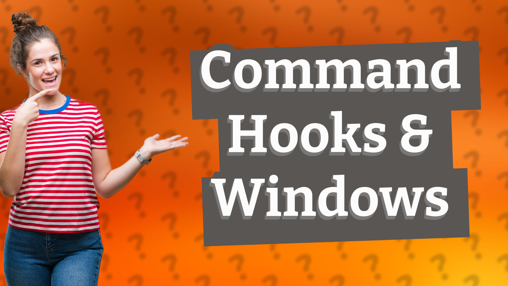 Command Hooks & Windows