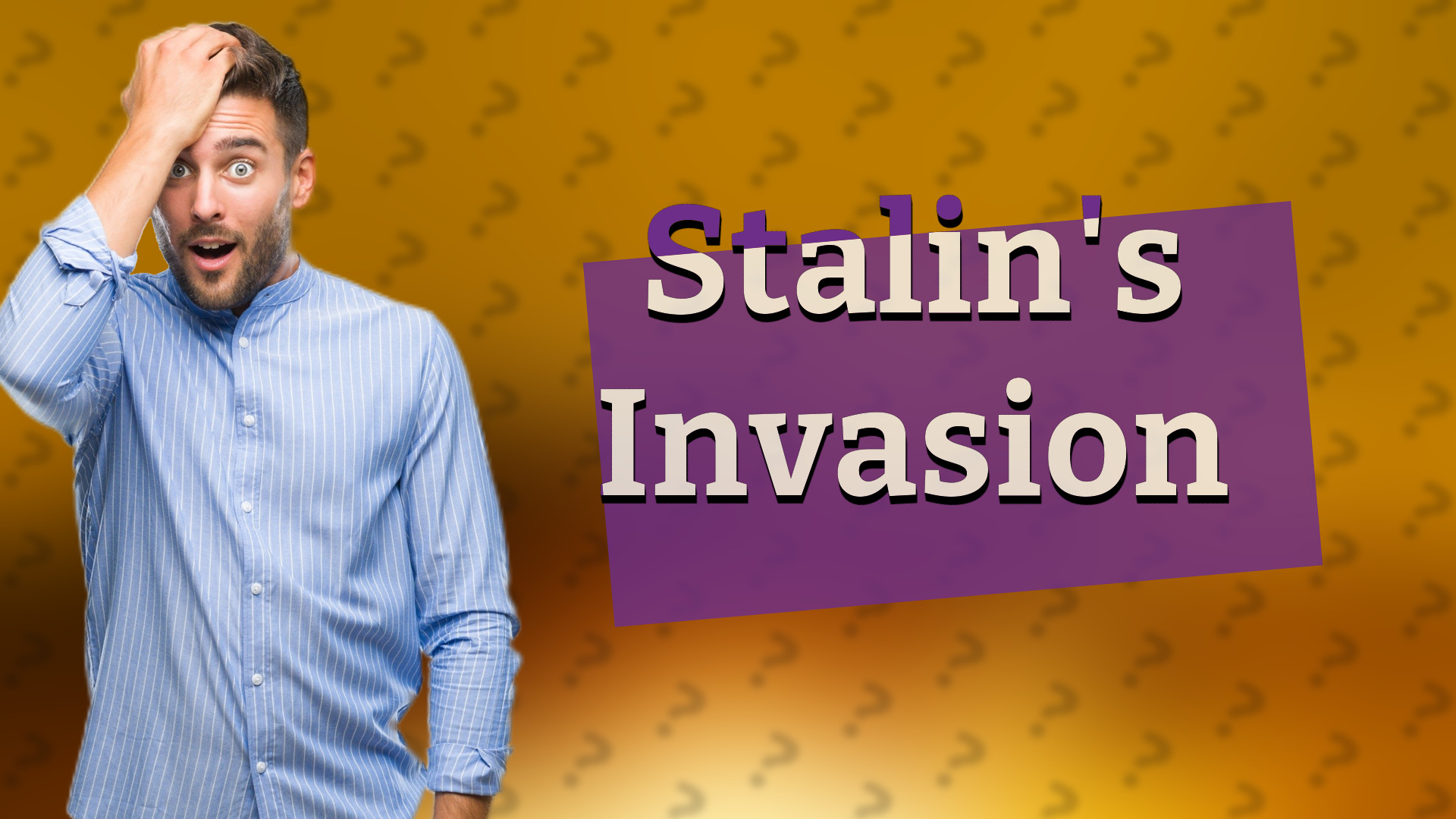 Stalin's Invasion