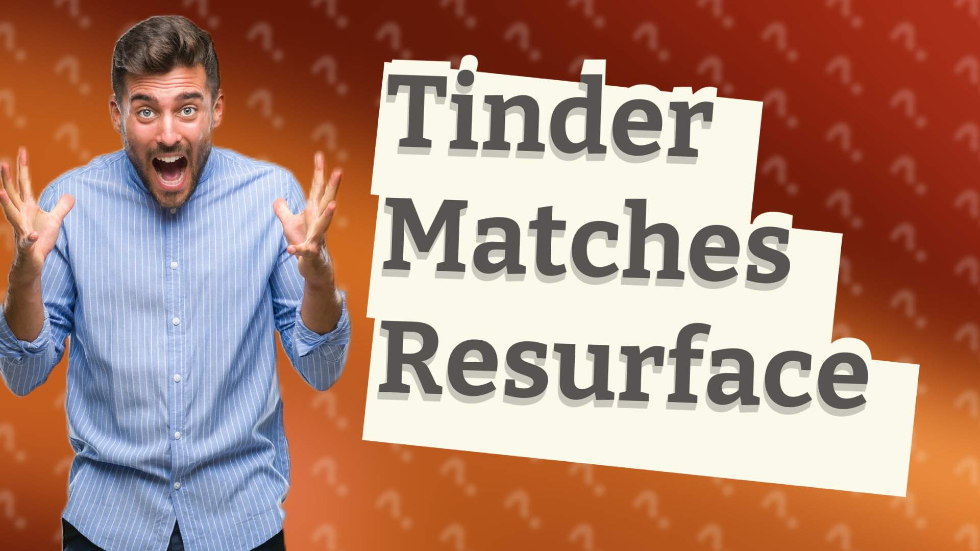 Tinder Matches Resurface