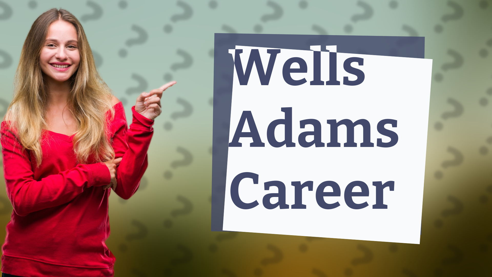 Wells Adams Career