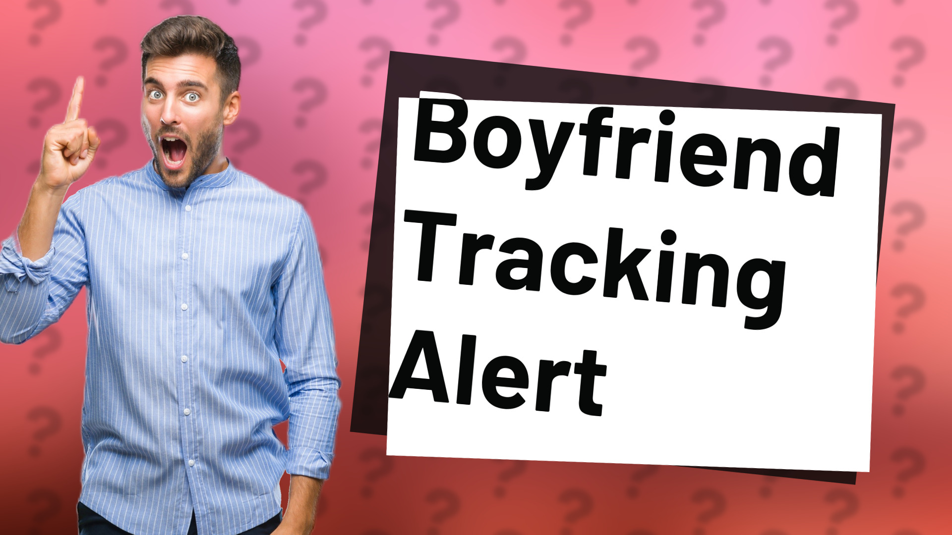 Boyfriend Tracking Alert