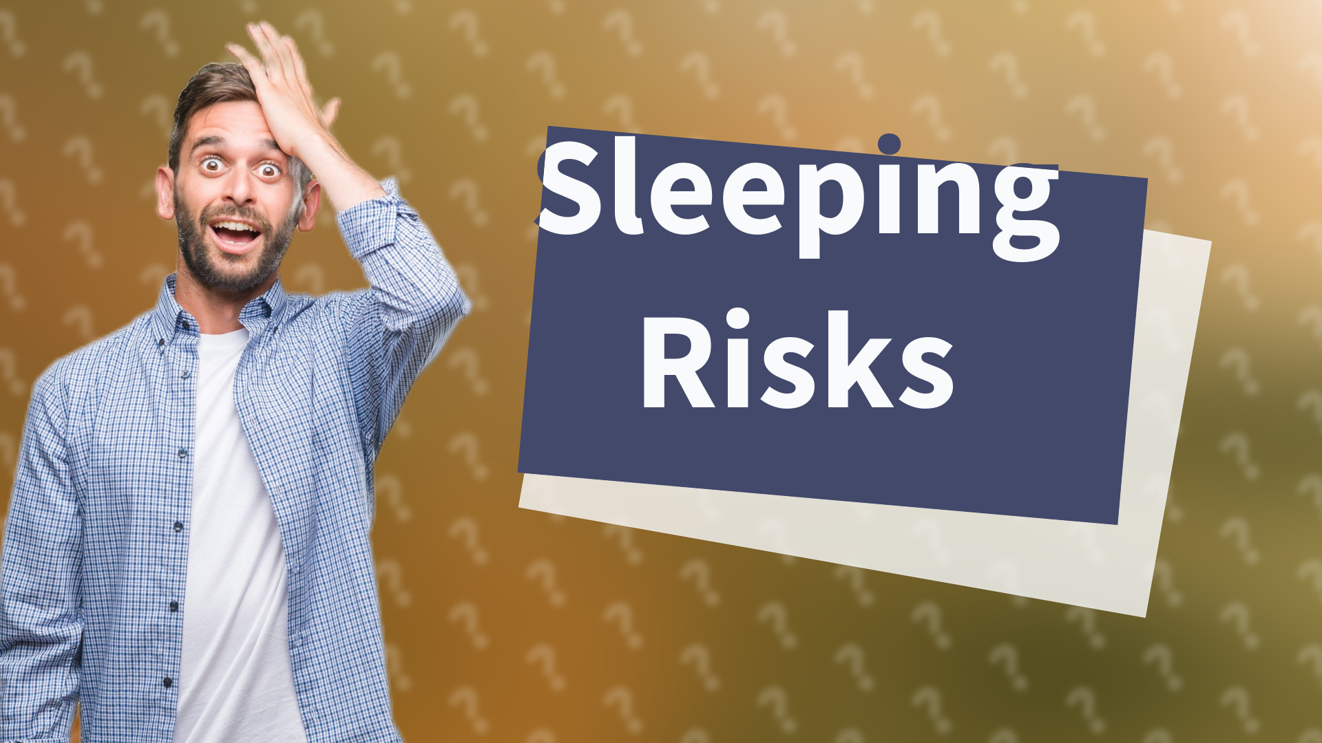 Sleeping Risks