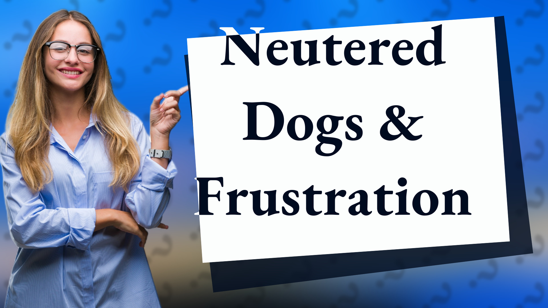 Neutered Dogs & Frustration