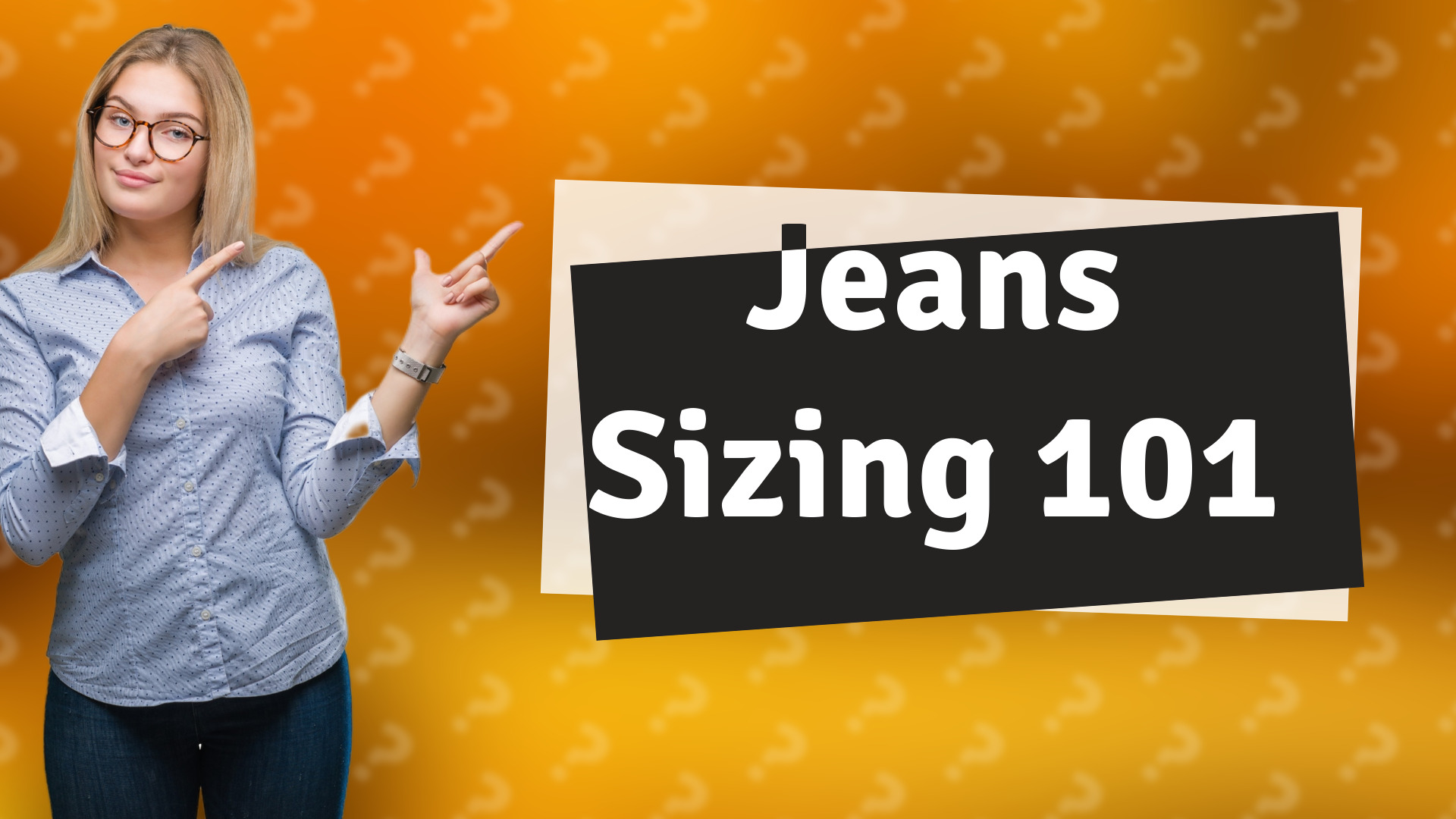 Jeans Sizing 101