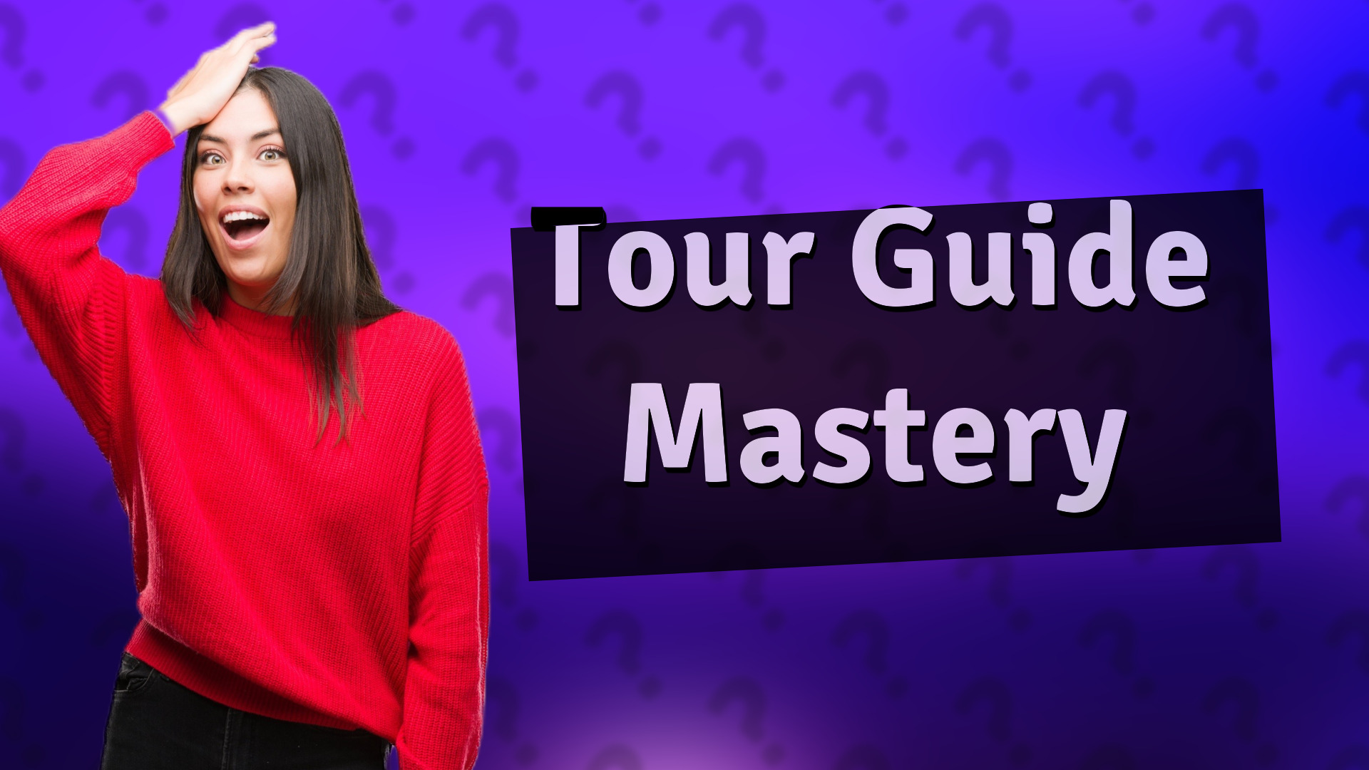 Tour Guide Mastery
