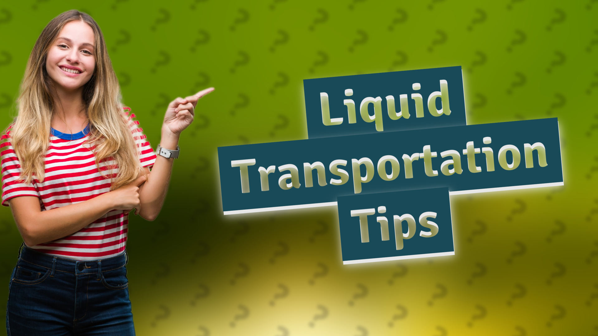 Liquid Transportation Tips