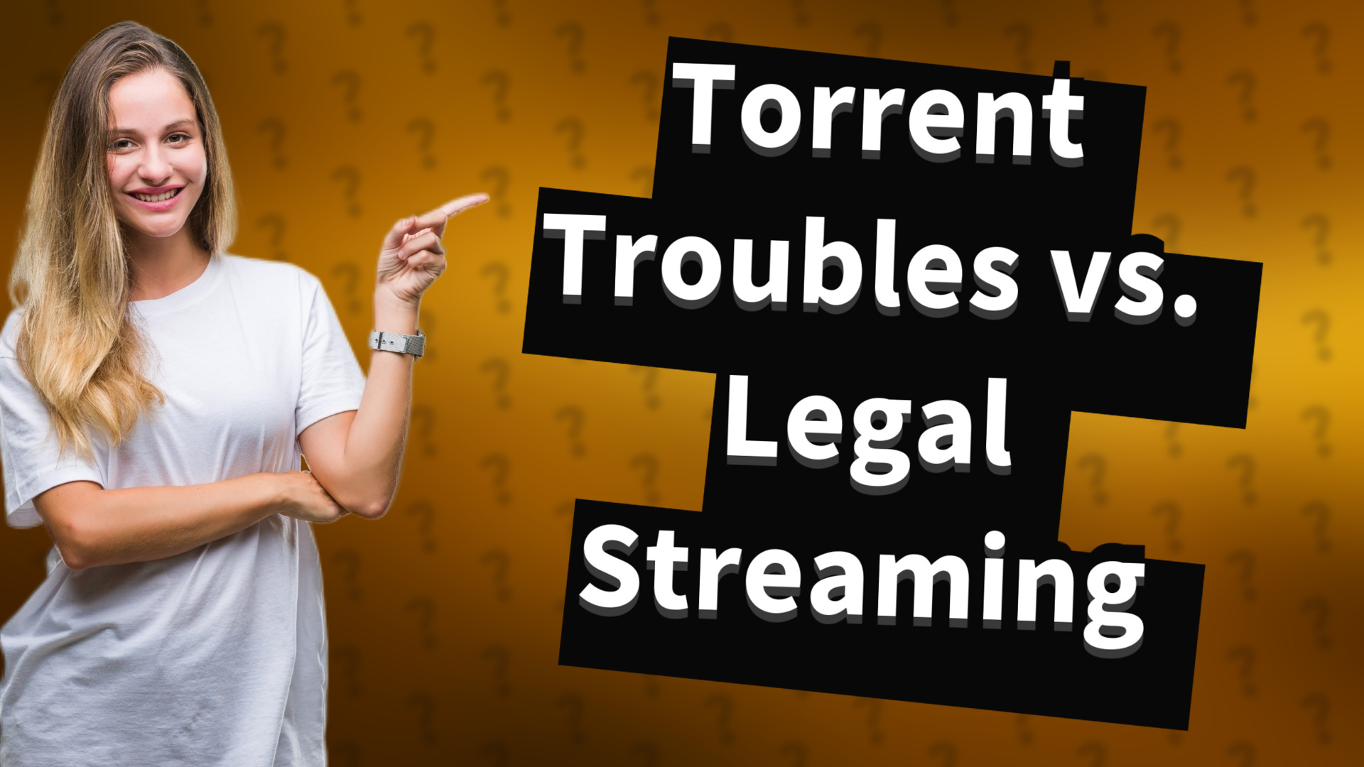 Torrent Troubles vs. Legal Streaming