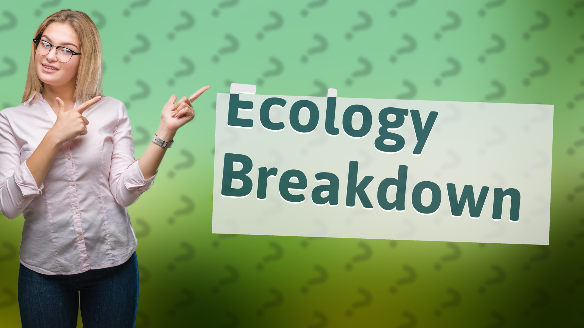 Ecology Breakdown