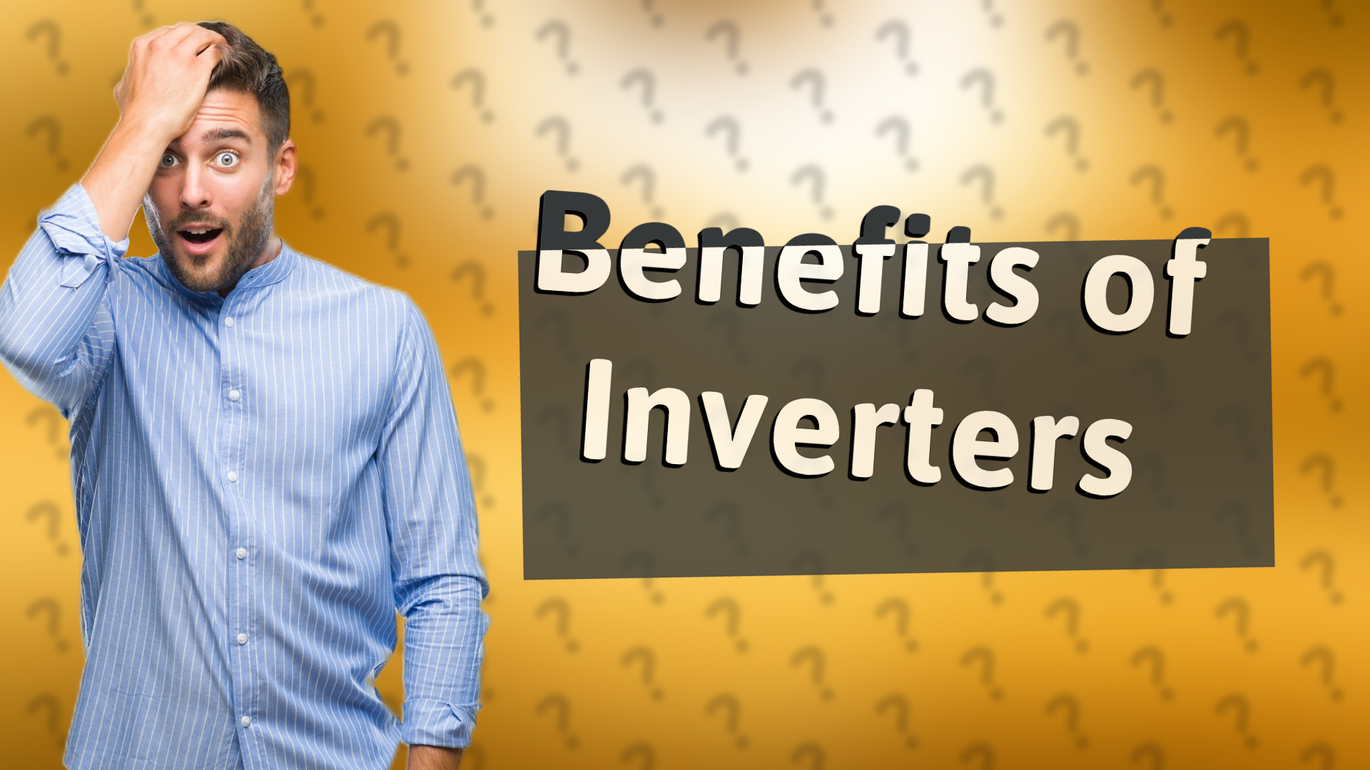 Benefits of Inverters