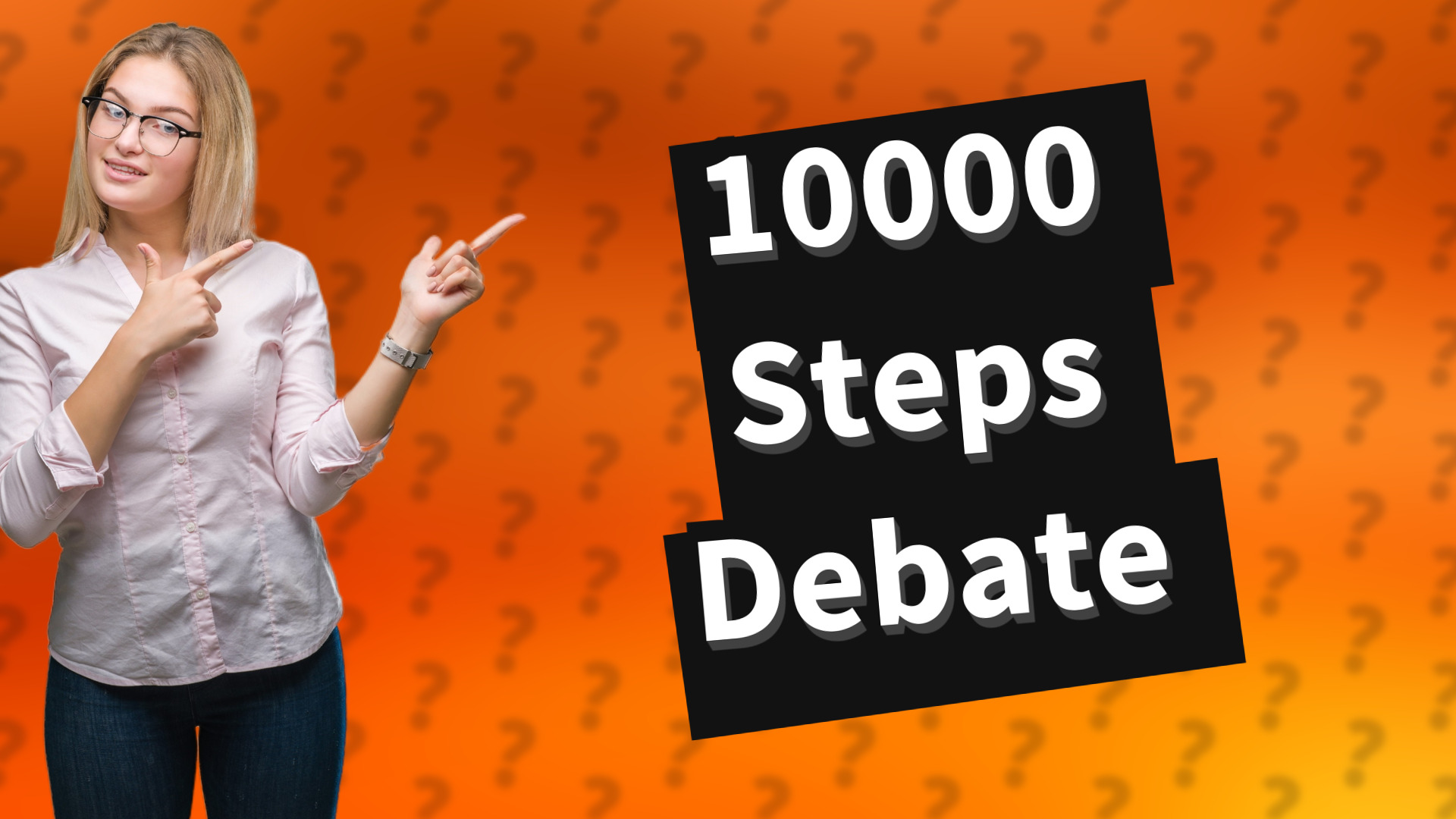 10000 Steps Debate