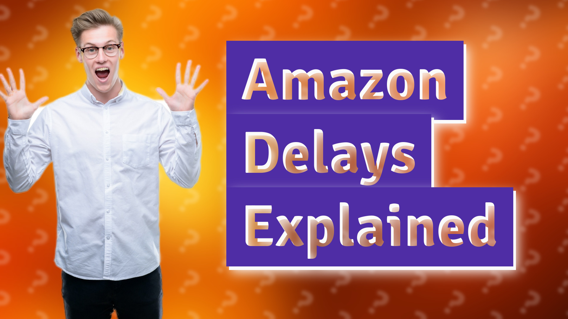Amazon Delays Explained