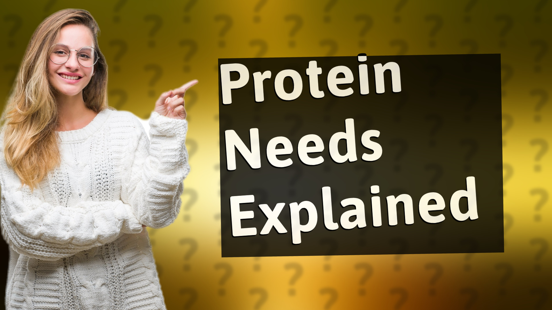 Protein Needs Explained