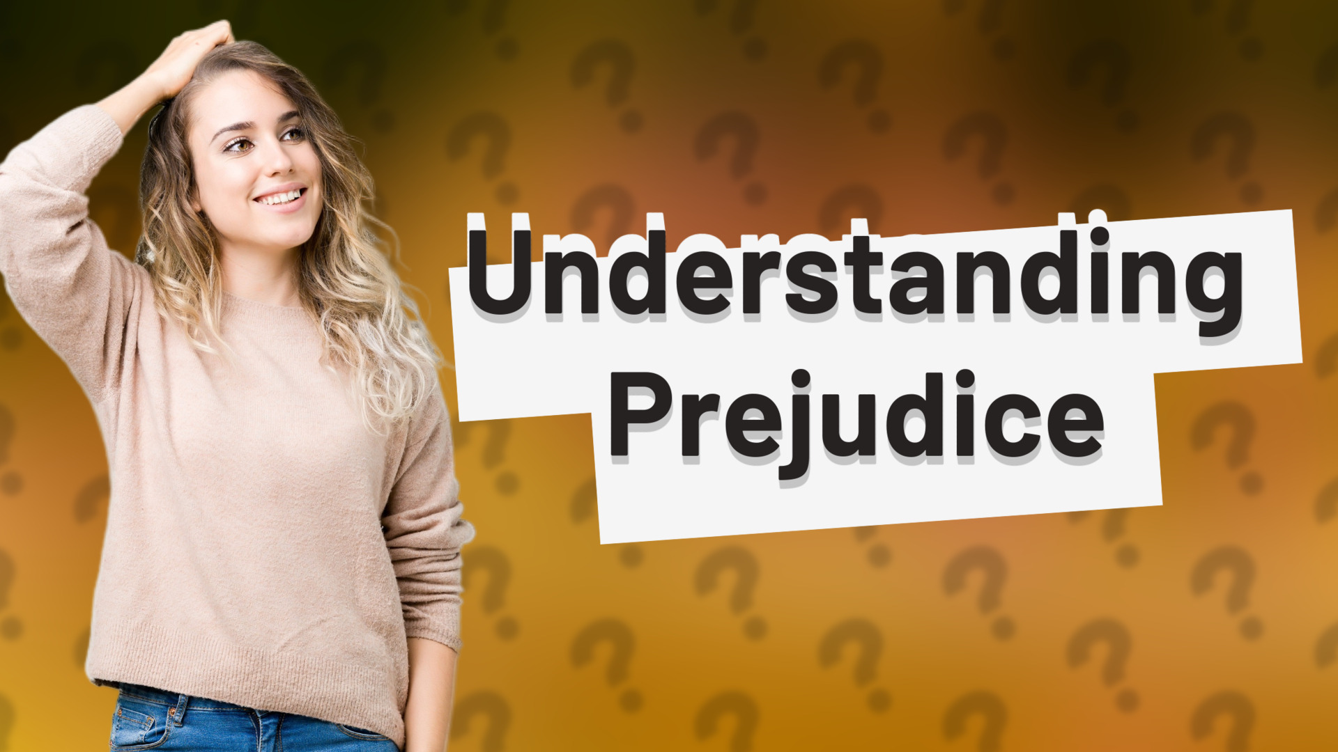 Understanding Prejudice