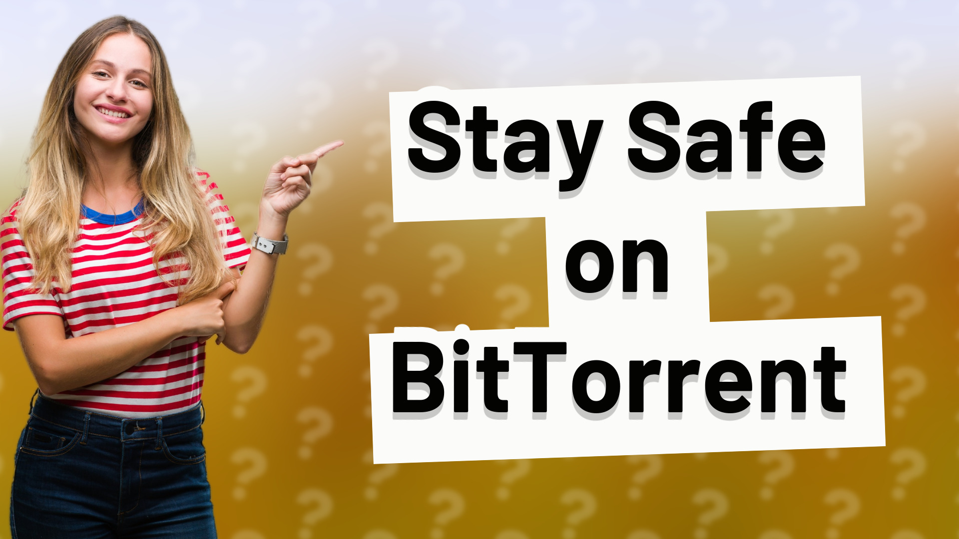 Stay Safe on BitTorrent