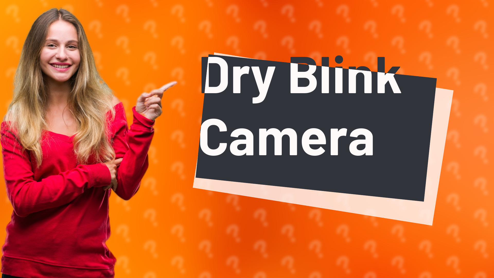 Dry Blink Camera