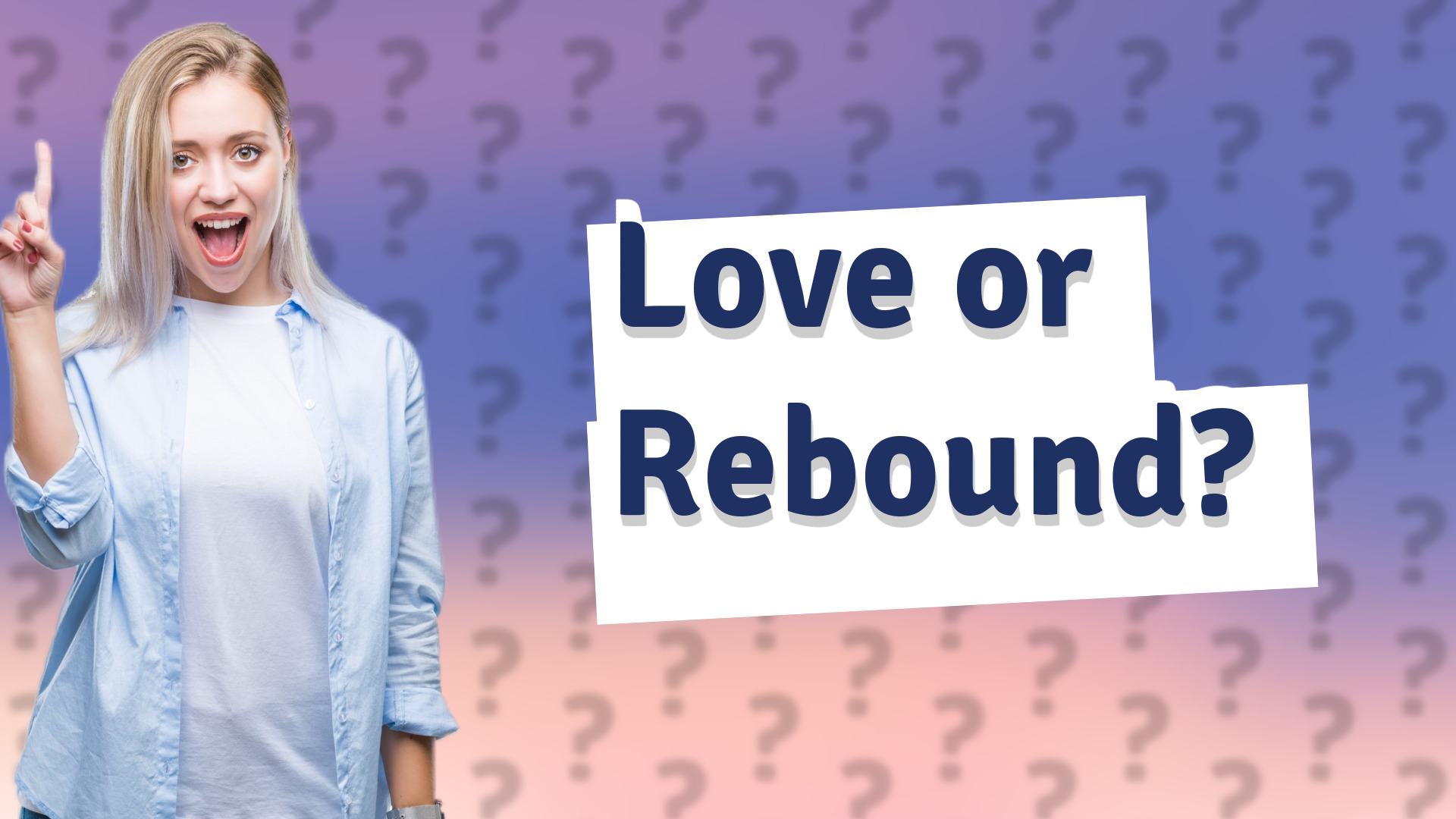 Love or Rebound?