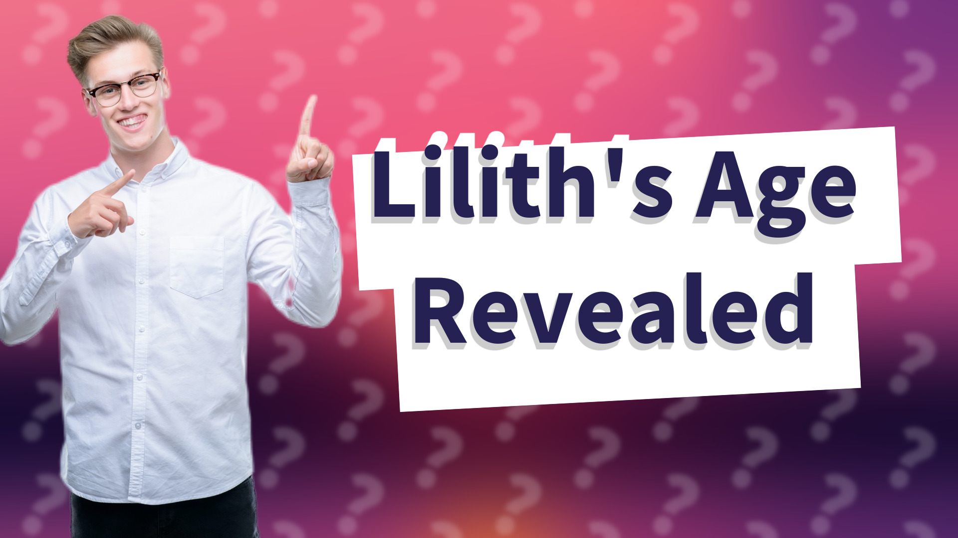 Lilith's Age Revealed