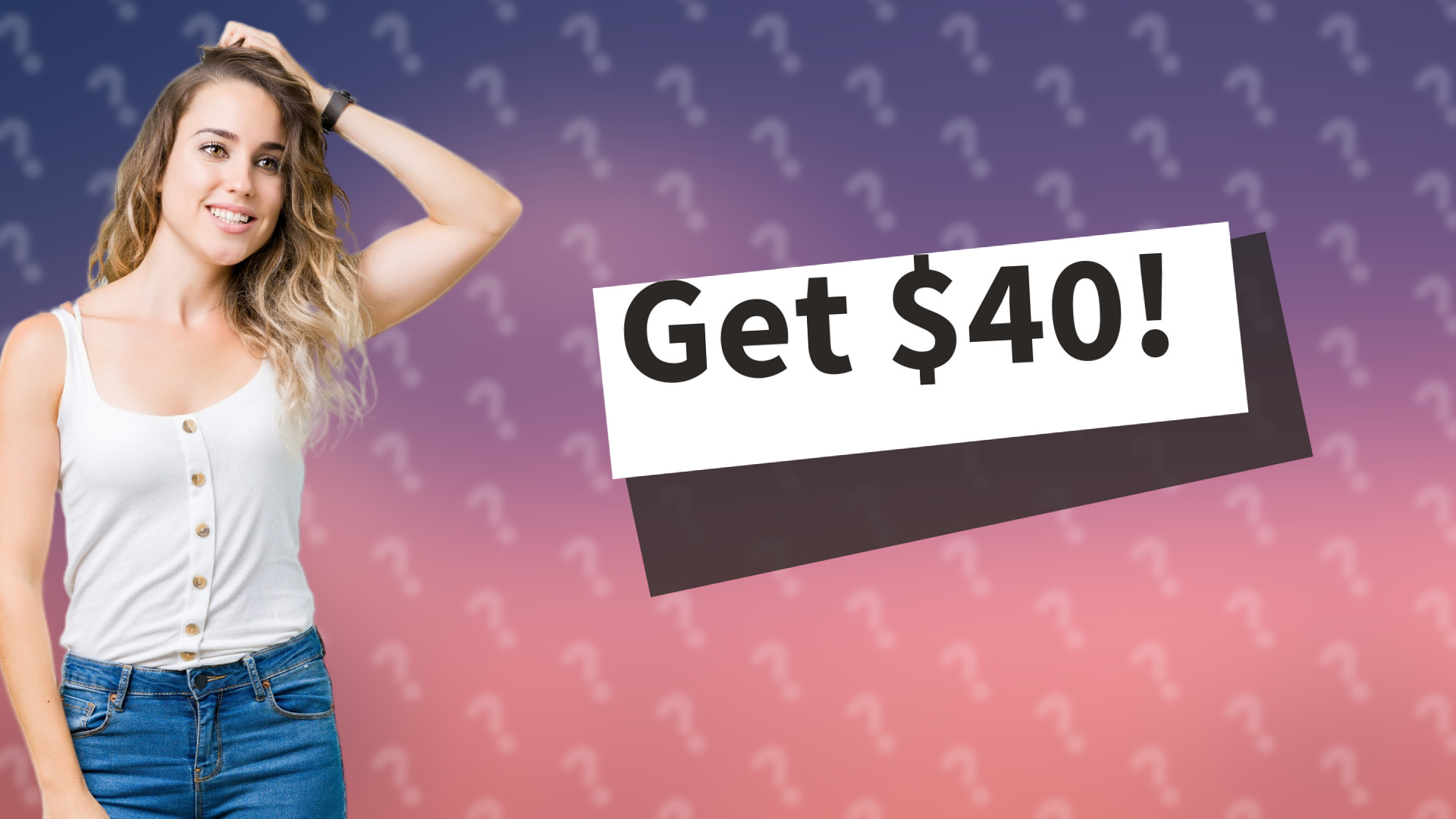 Get $40!