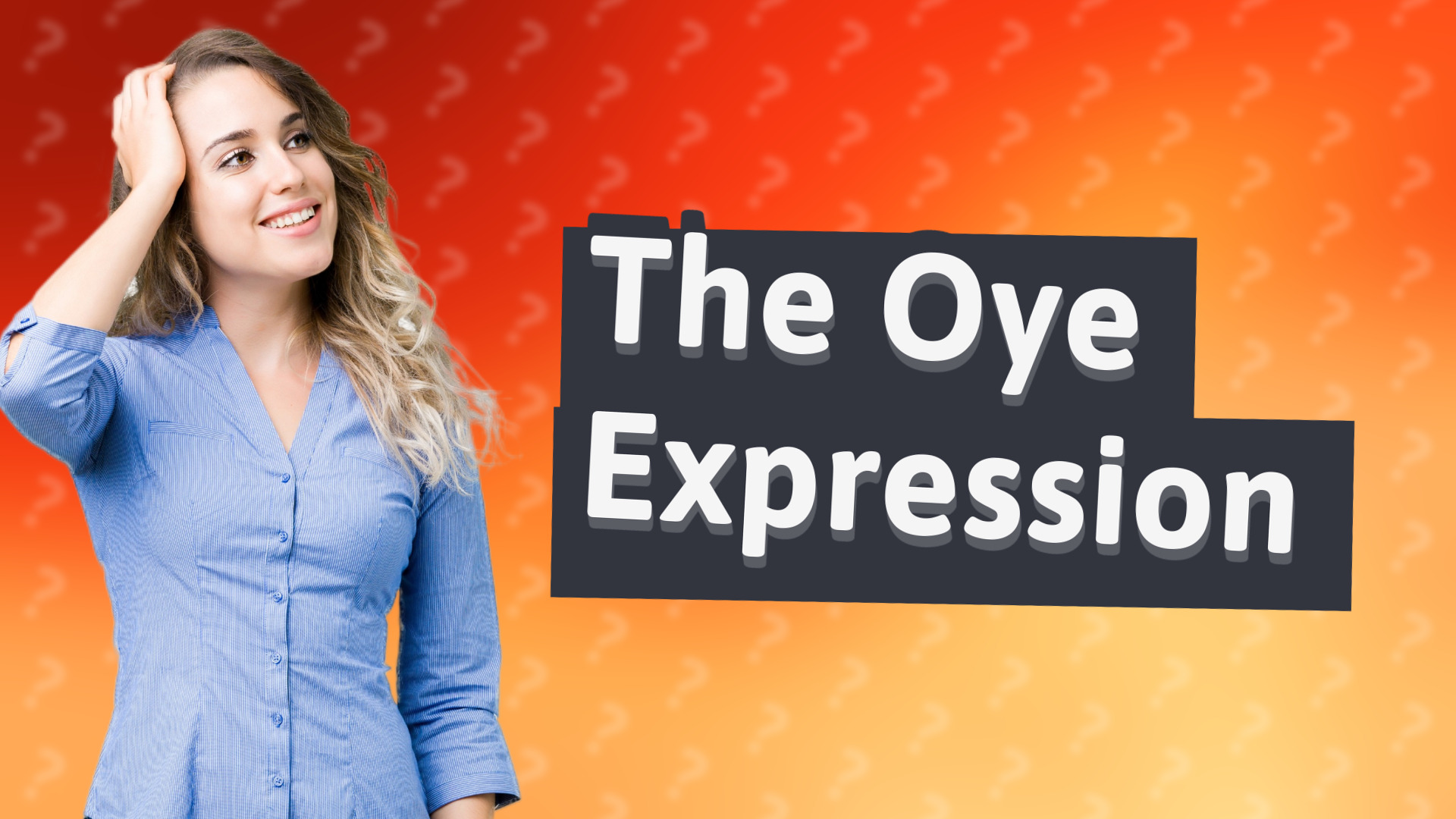 The Oye Expression