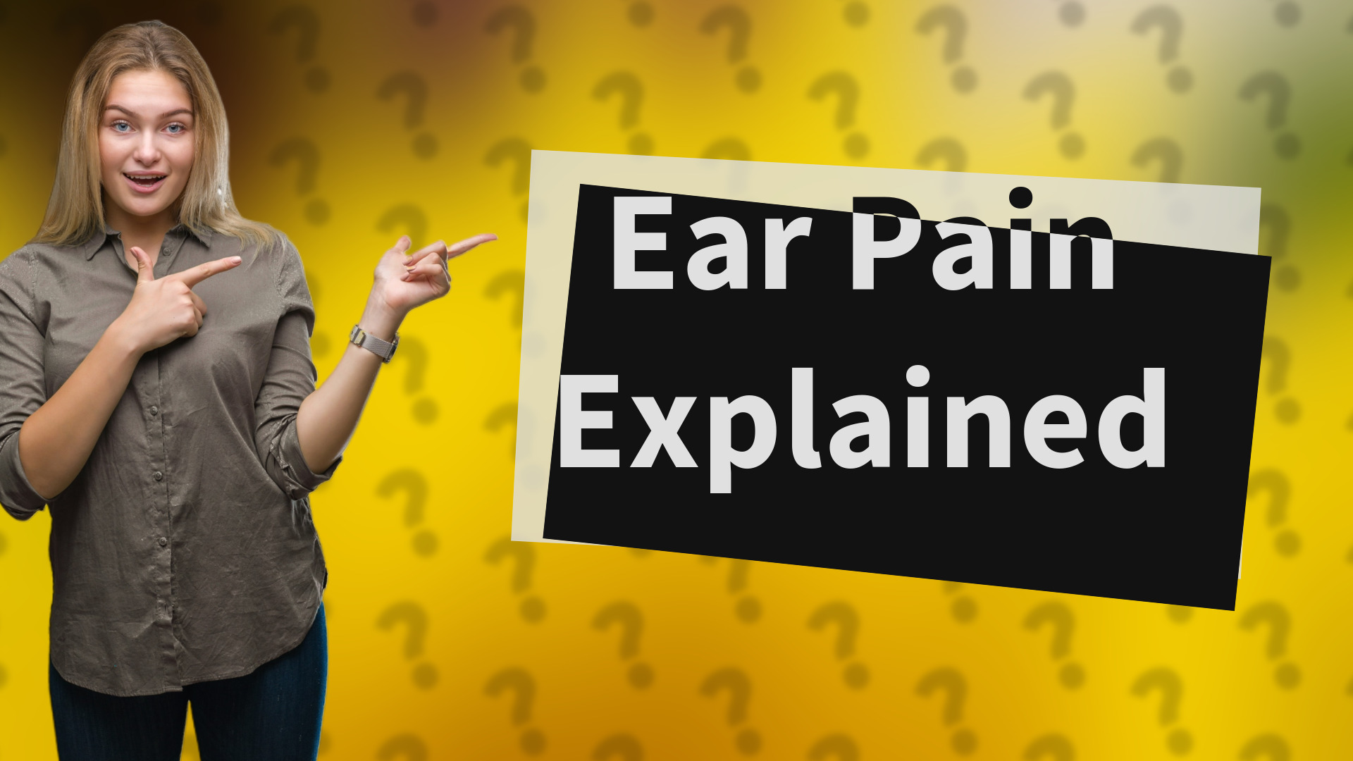 Ear Pain Explained