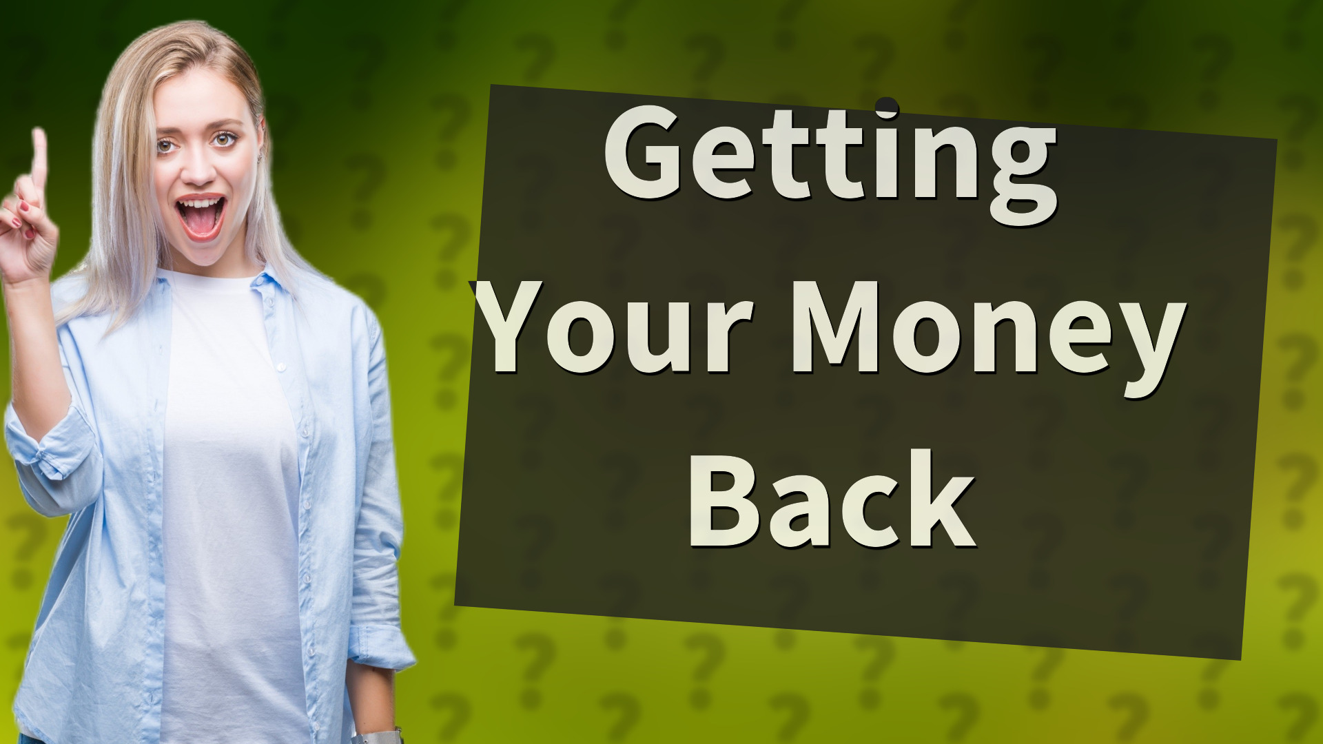 Getting Your Money Back