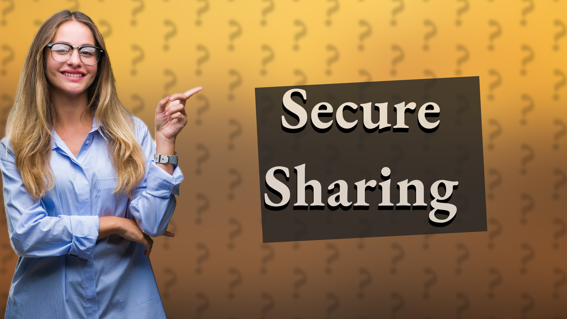 Secure Sharing