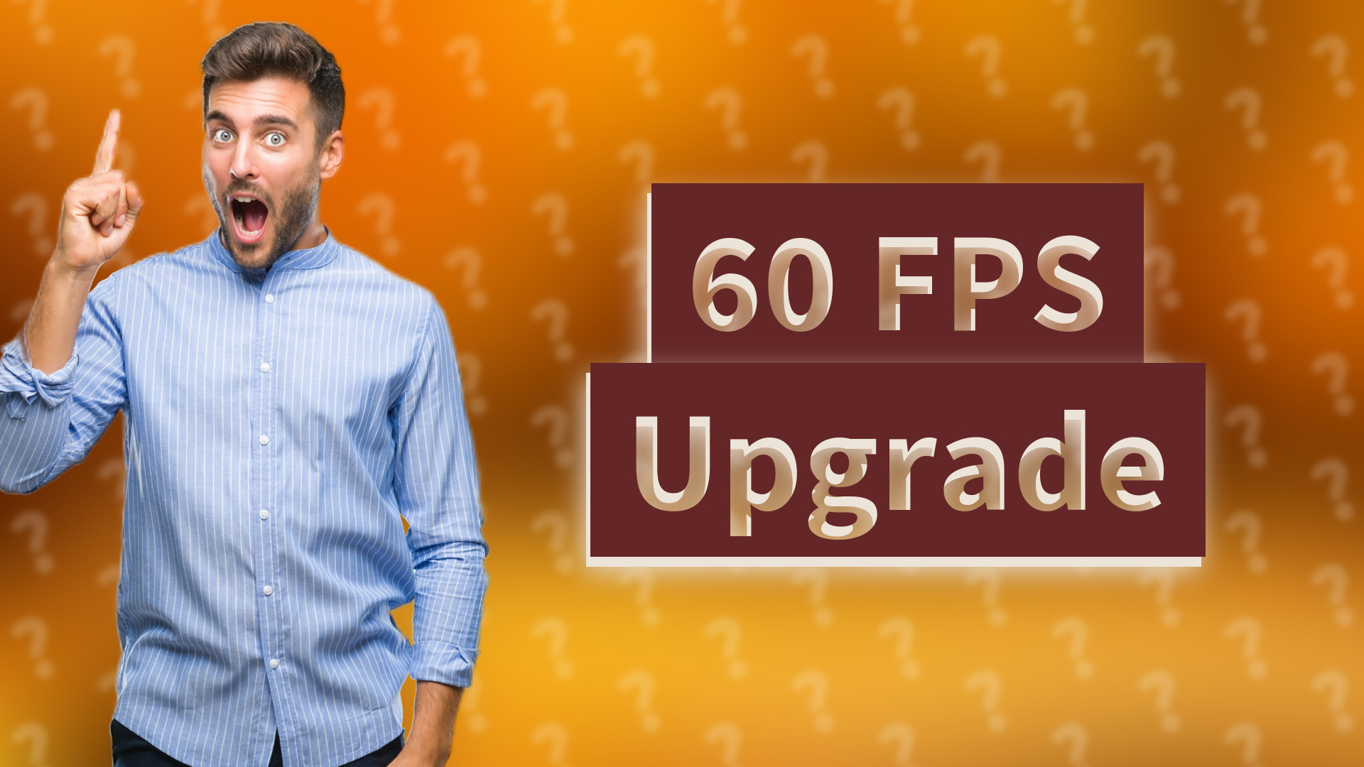 60 FPS Upgrade