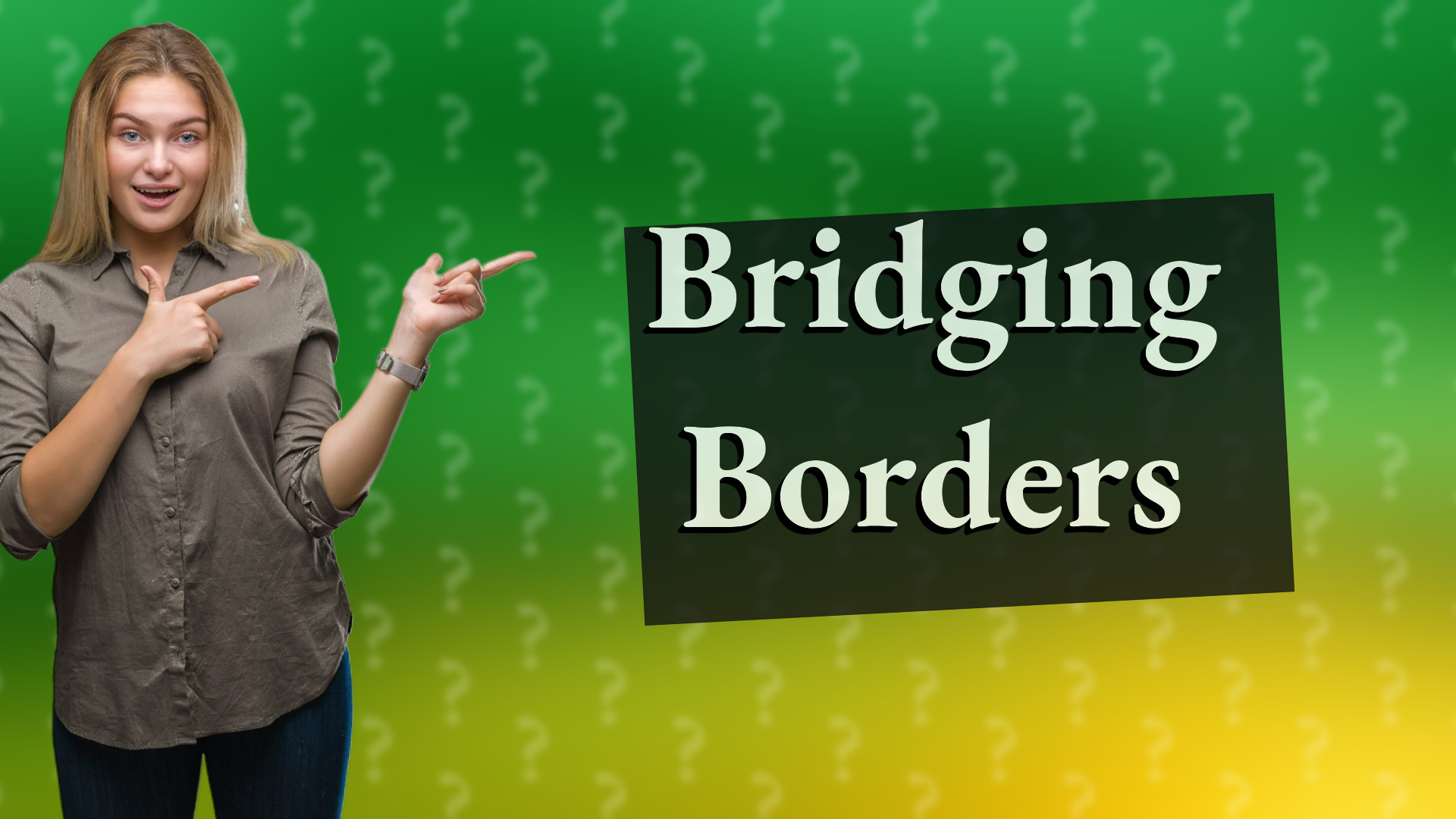 Bridging Borders