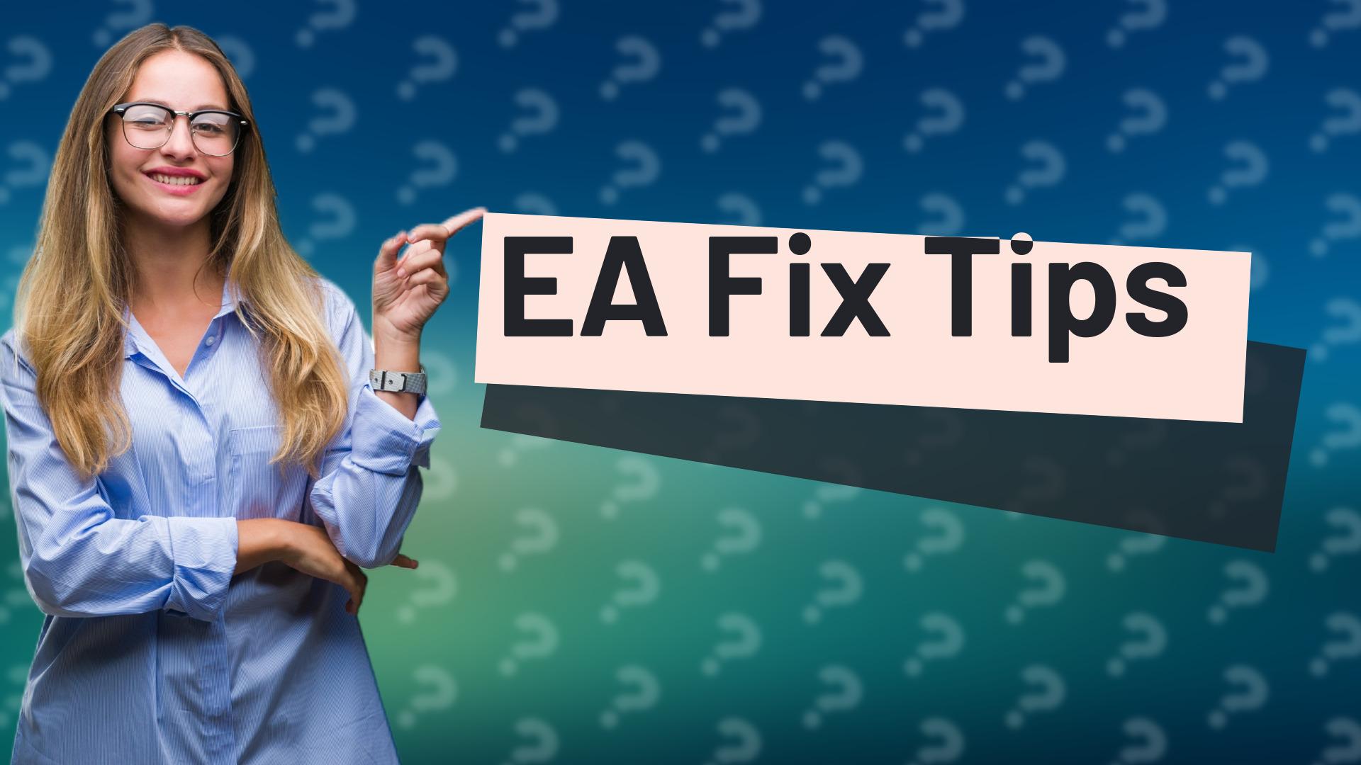 EA Fix Tips
