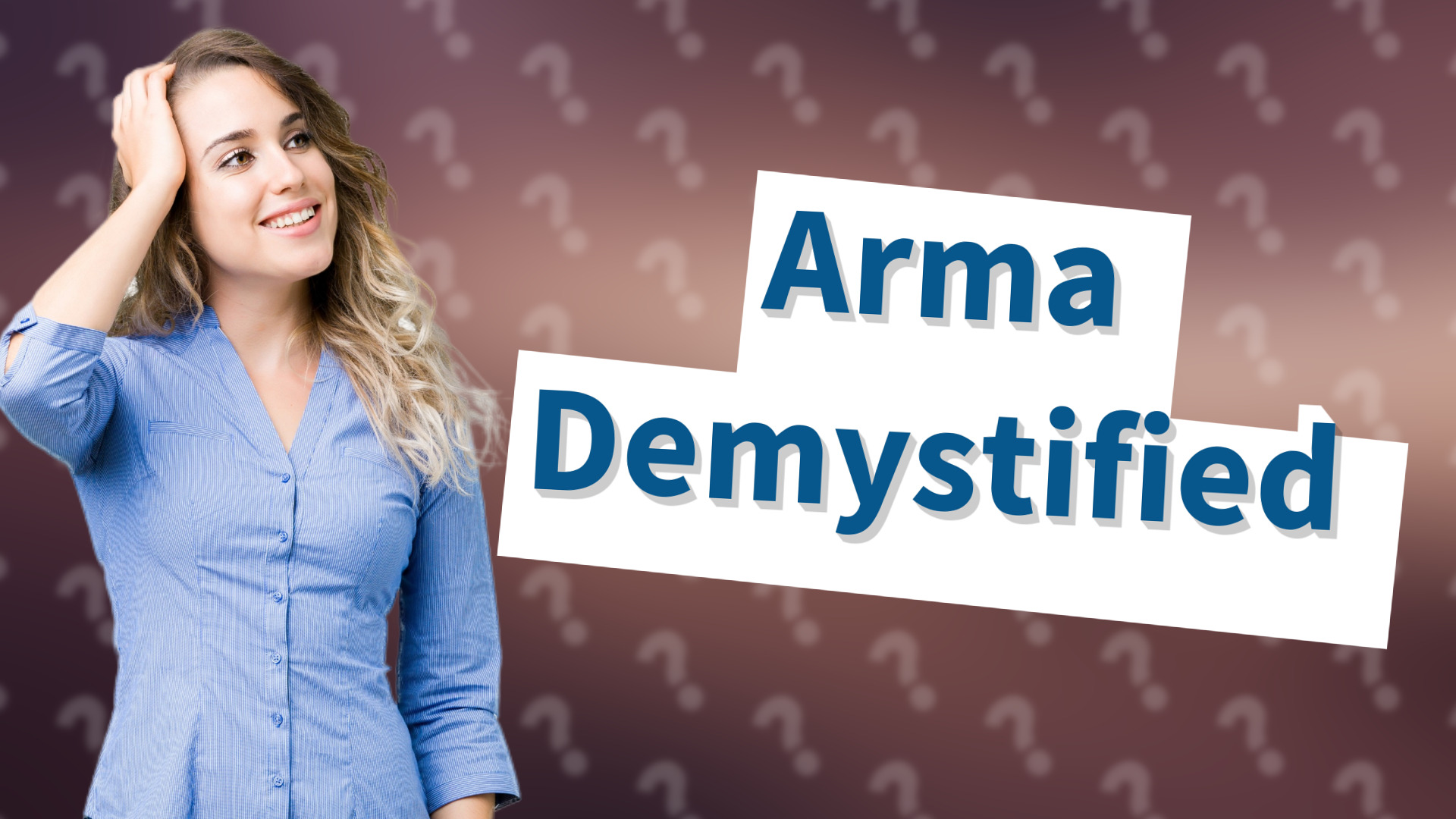 Arma Demystified
