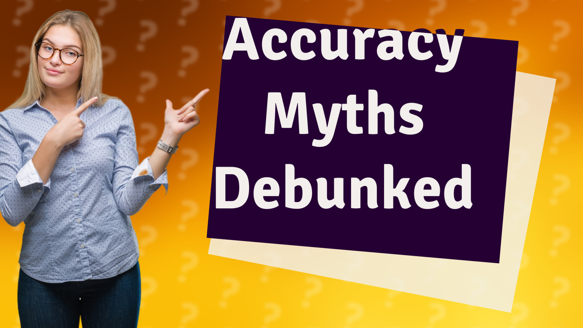 Accuracy Myths Debunked