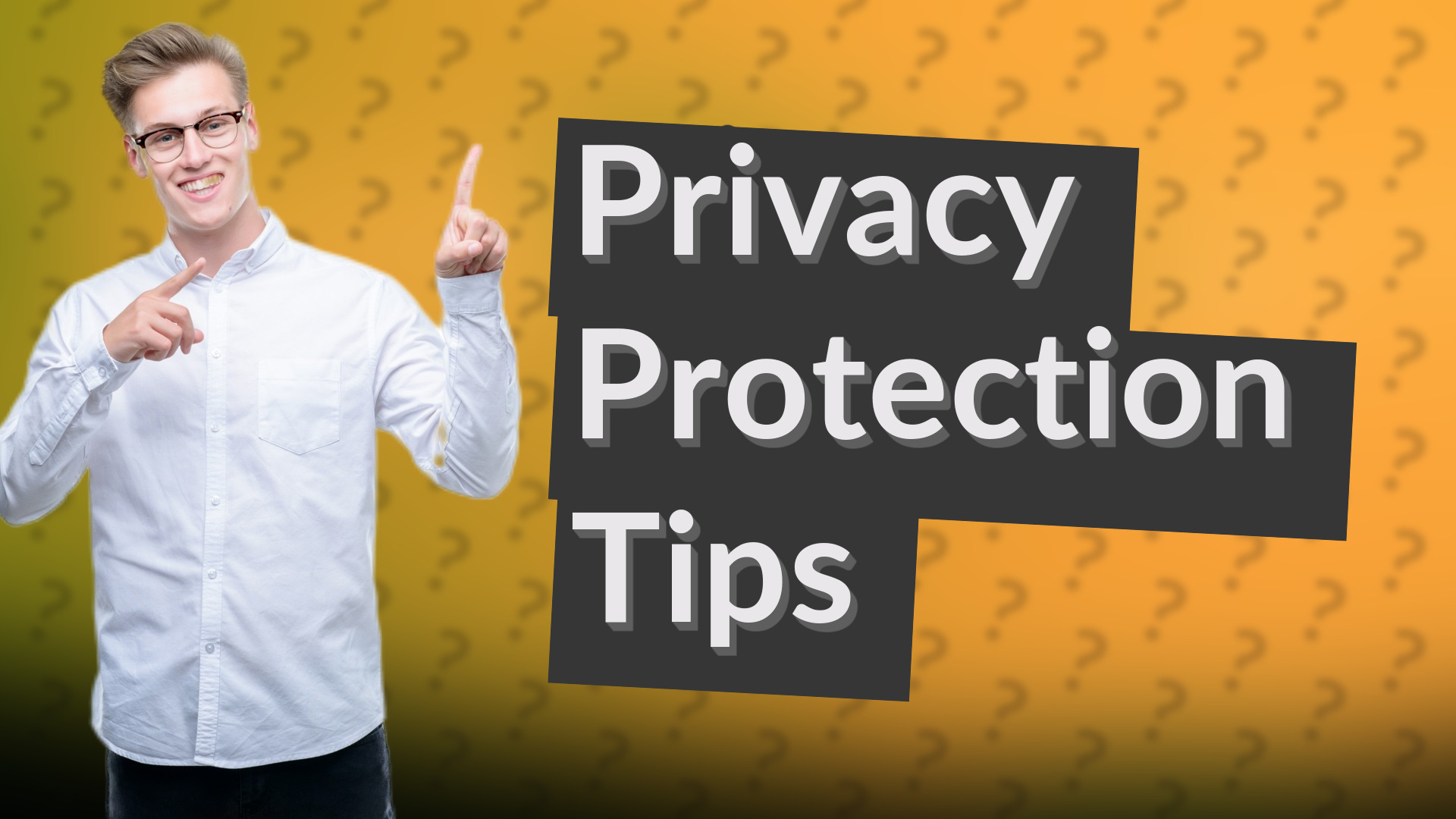 Privacy Protection Tips