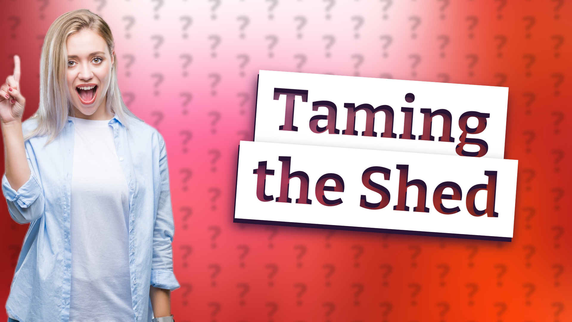 Taming the Shed