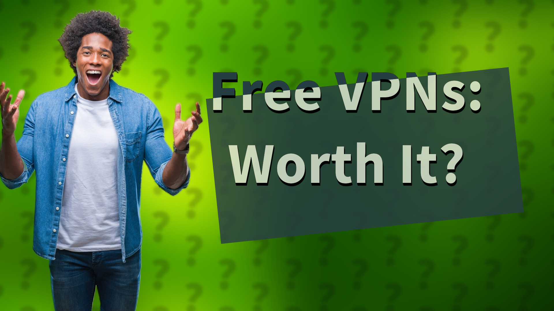 Free VPNs: Worth It?