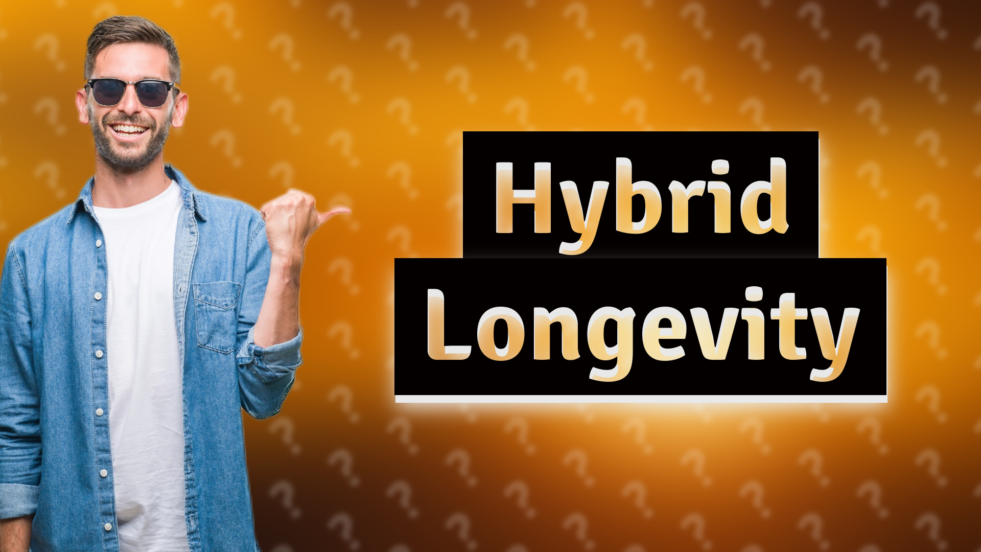Hybrid Longevity