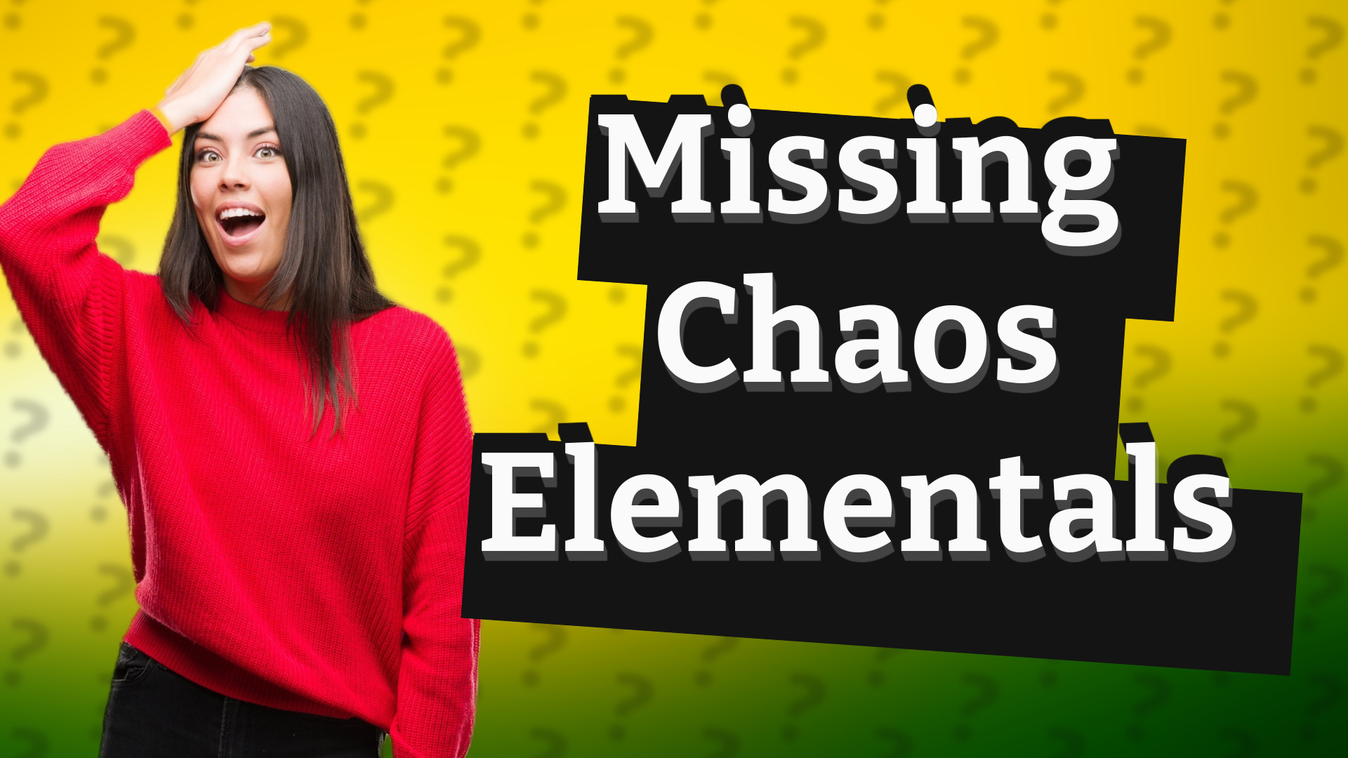 Missing Chaos Elementals