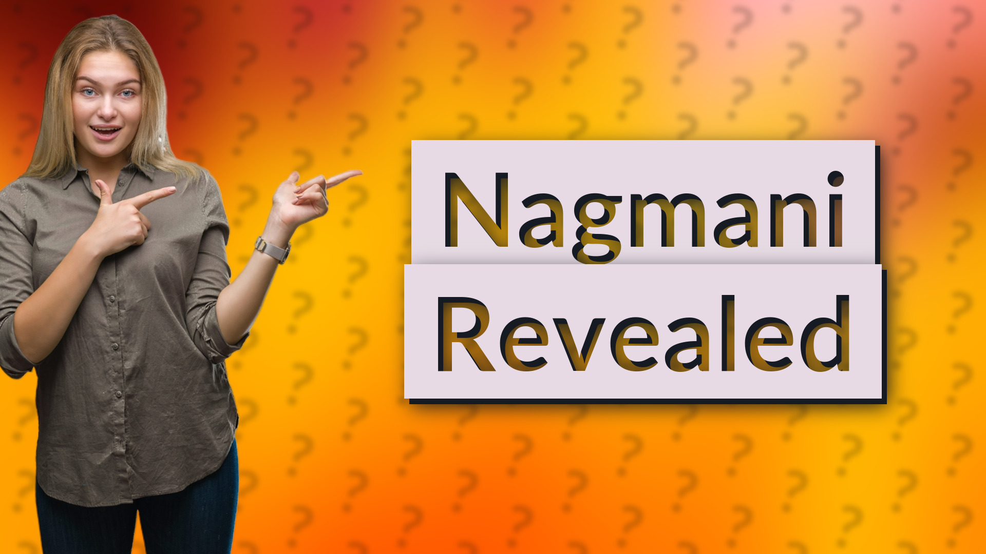 Nagmani Revealed