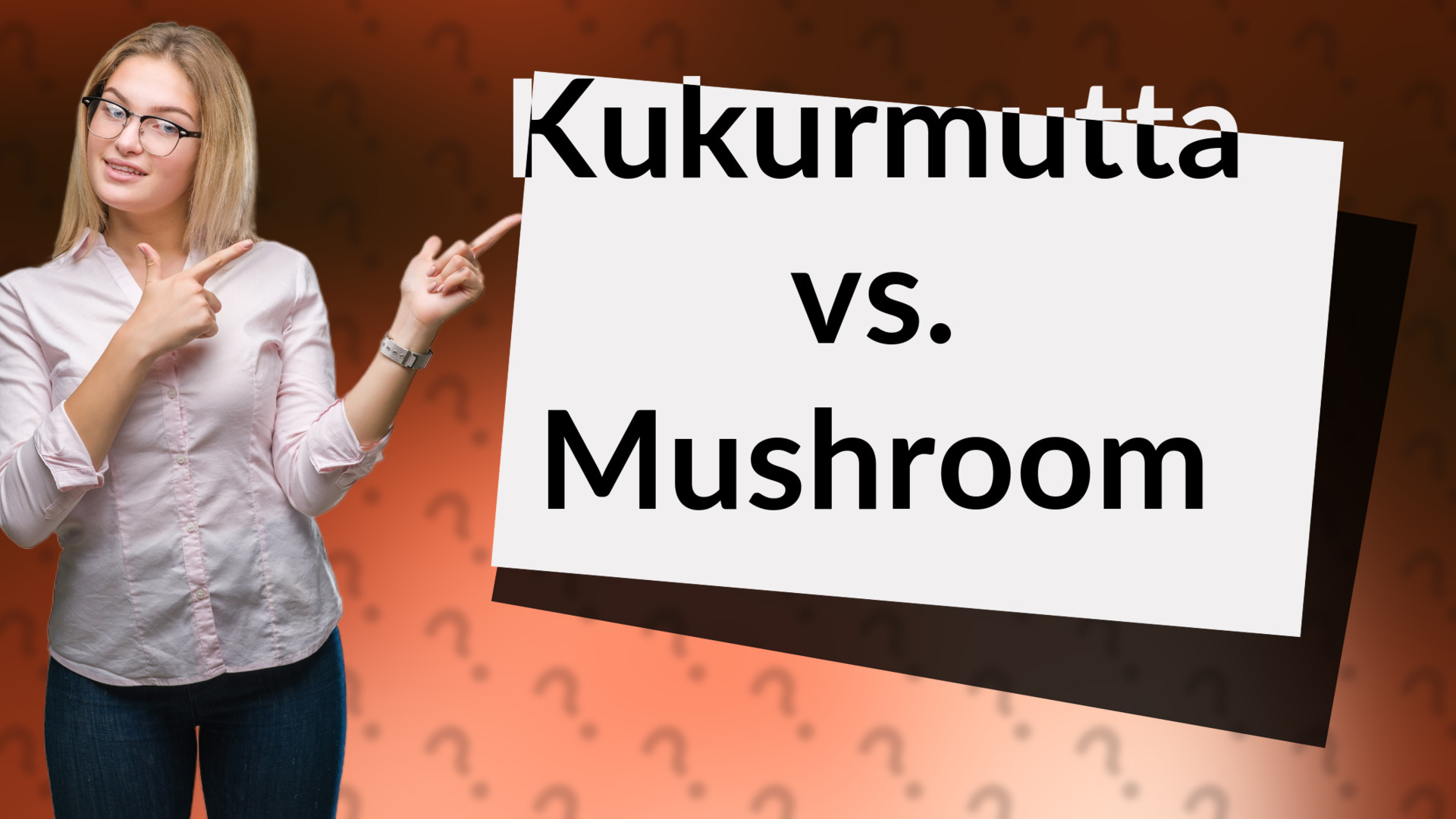 Kukurmutta vs. Mushroom
