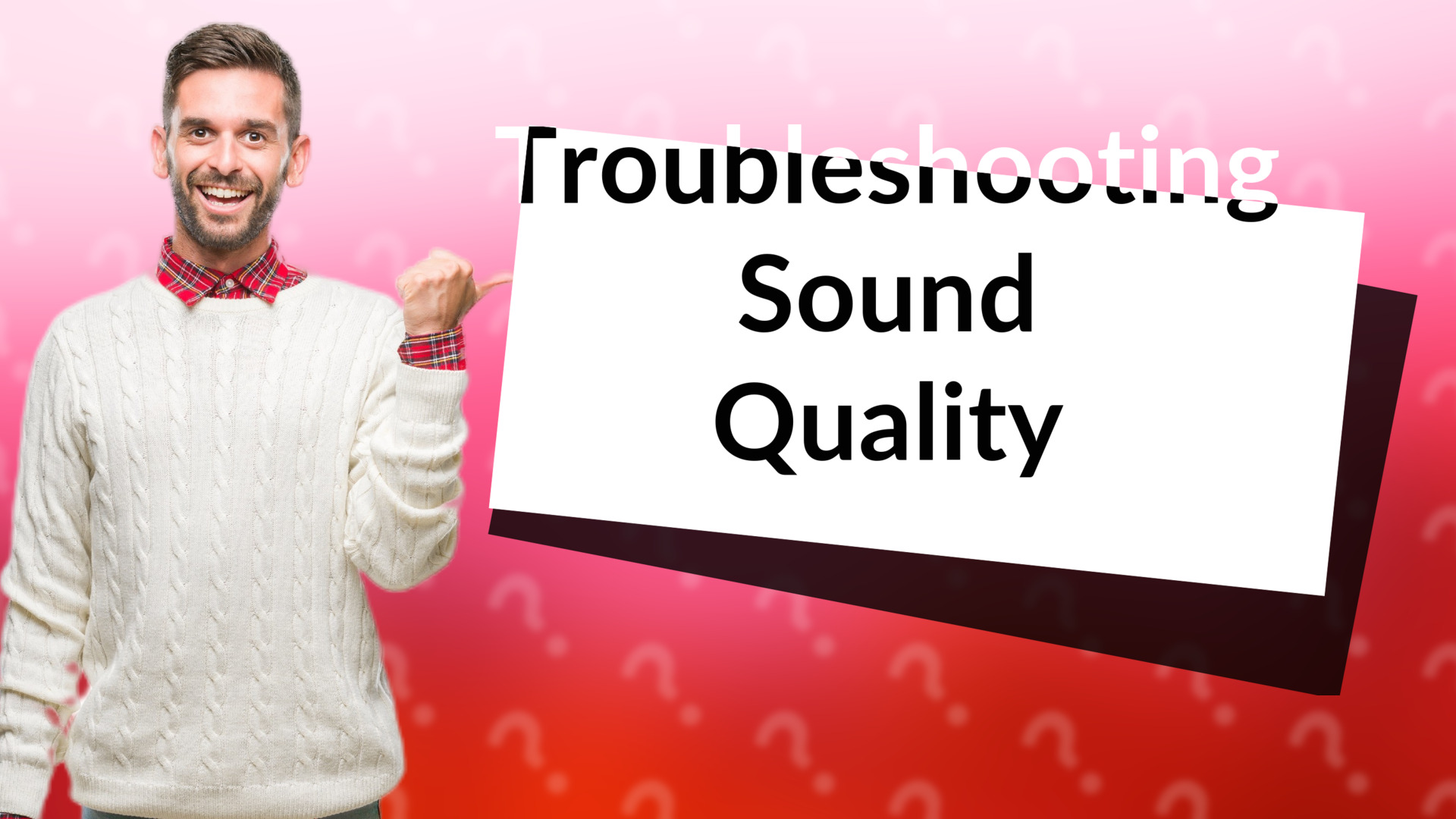Troubleshooting Sound Quality