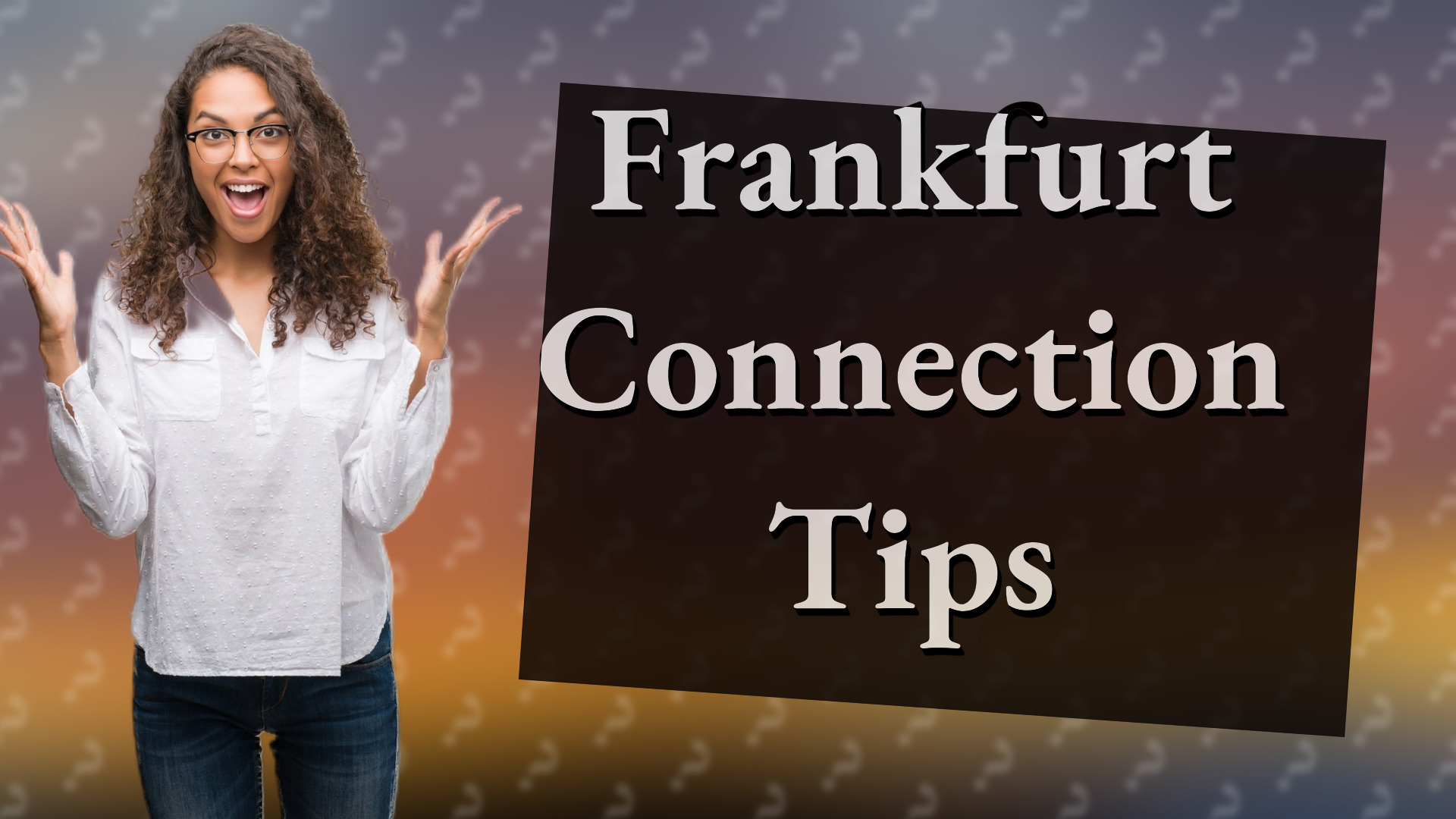 Frankfurt Connection Tips