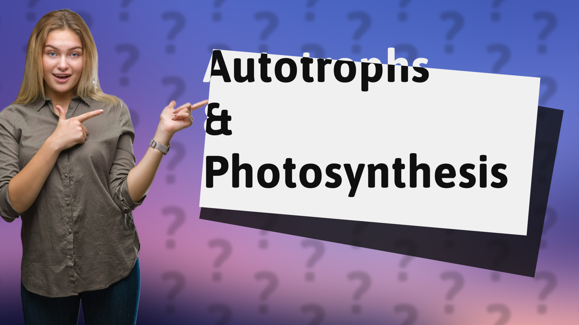 Autotrophs & Photosynthesis