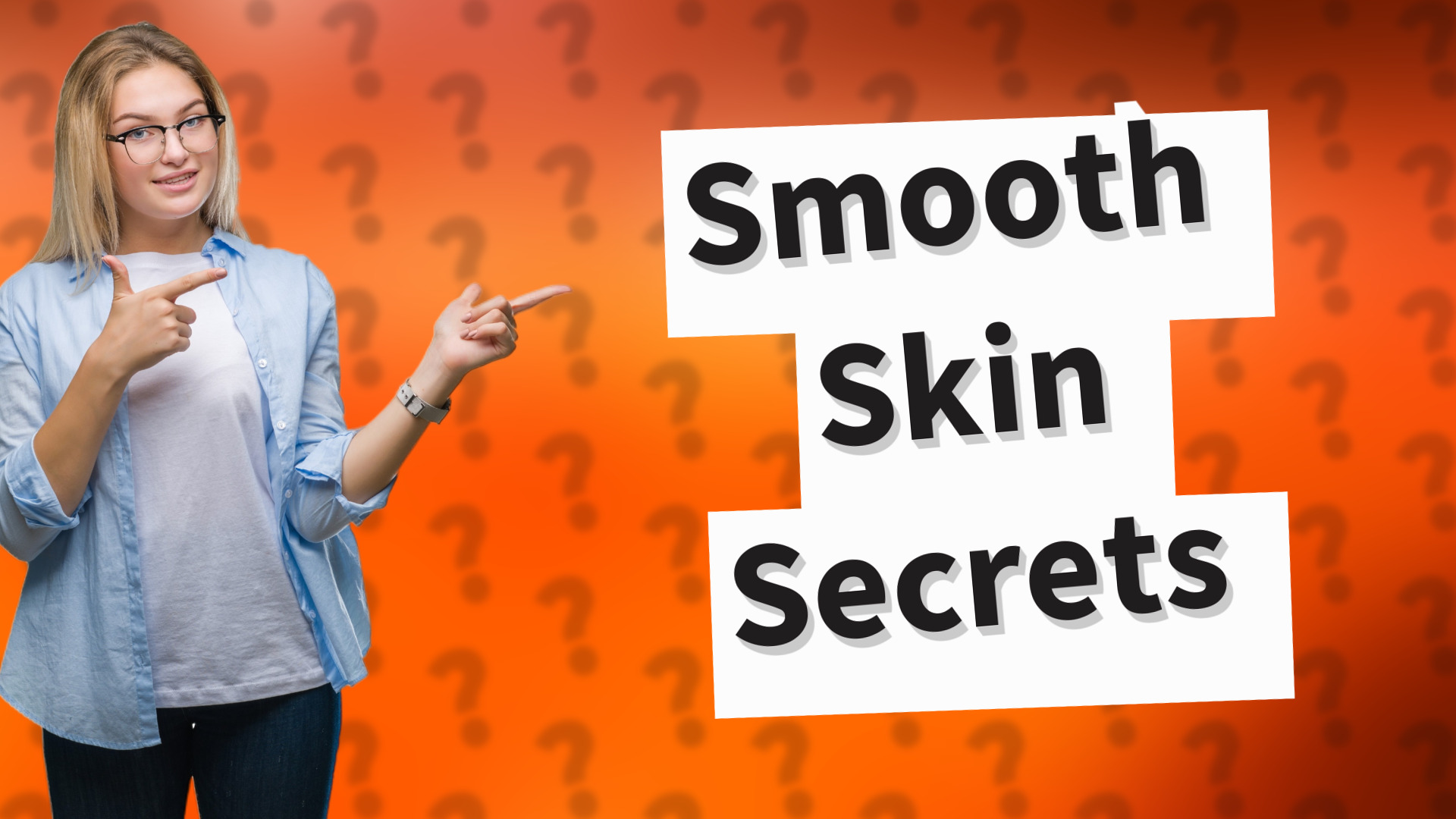 Smooth Skin Secrets
