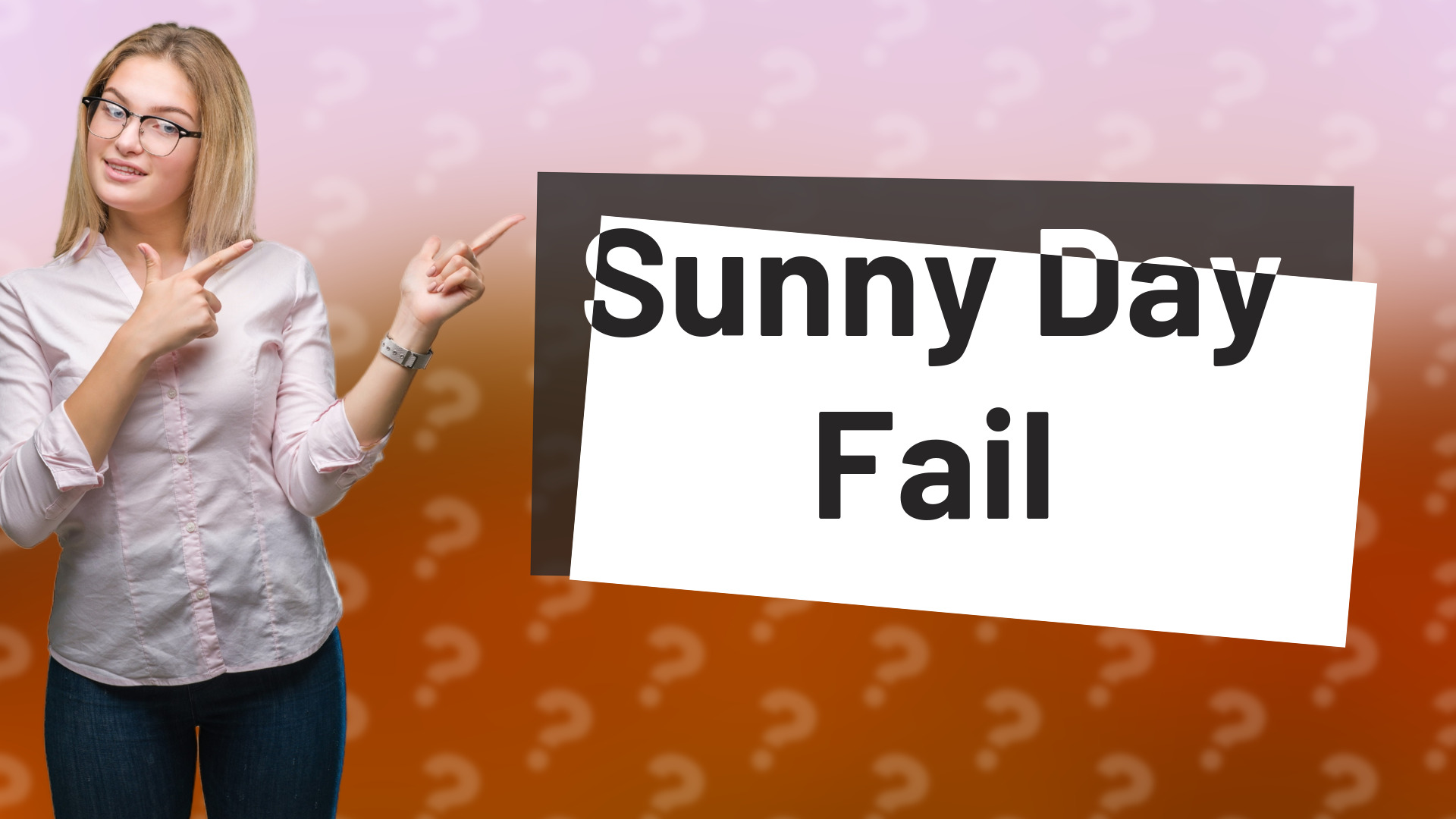 Sunny Day Fail