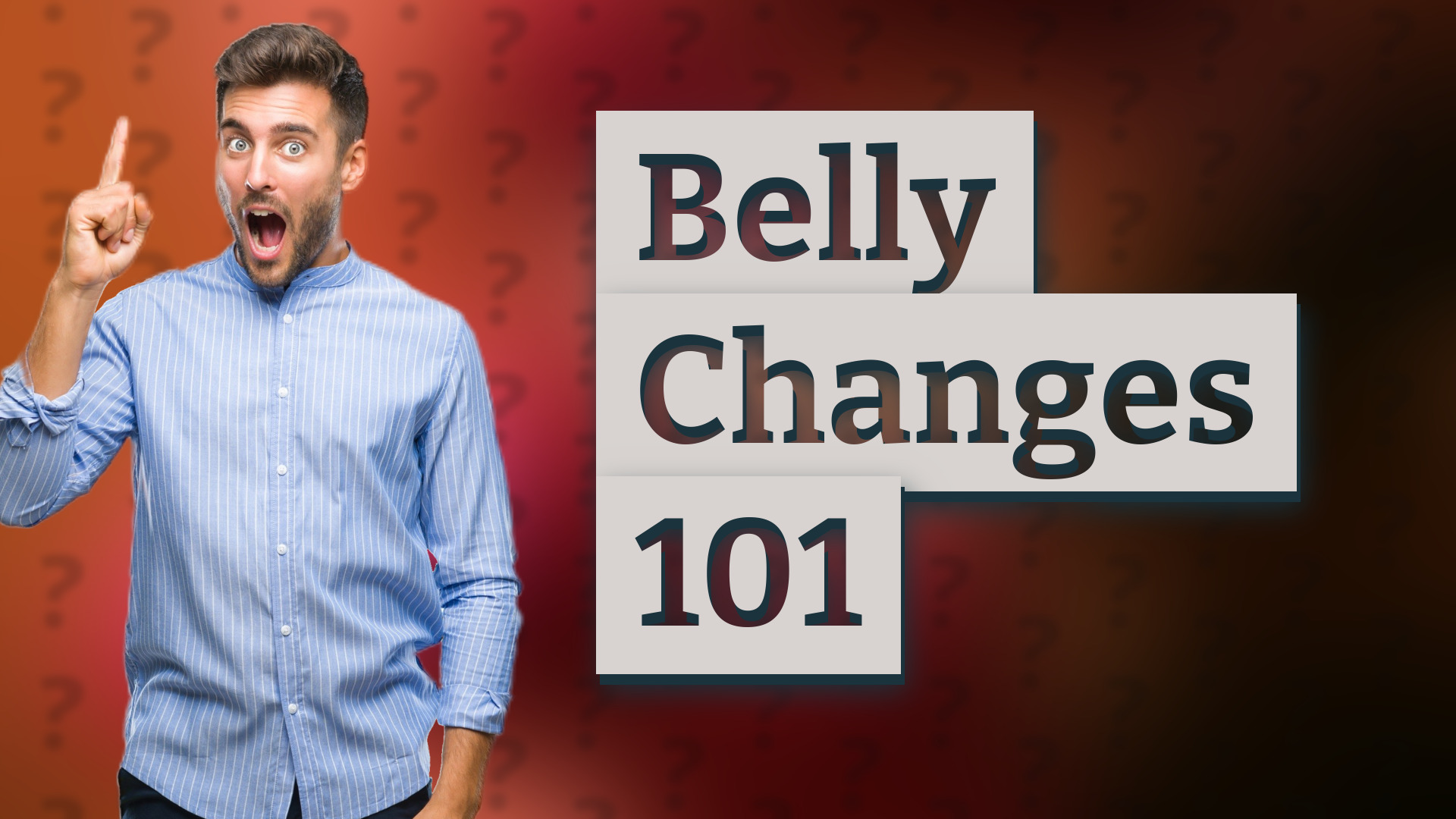 Belly Changes 101