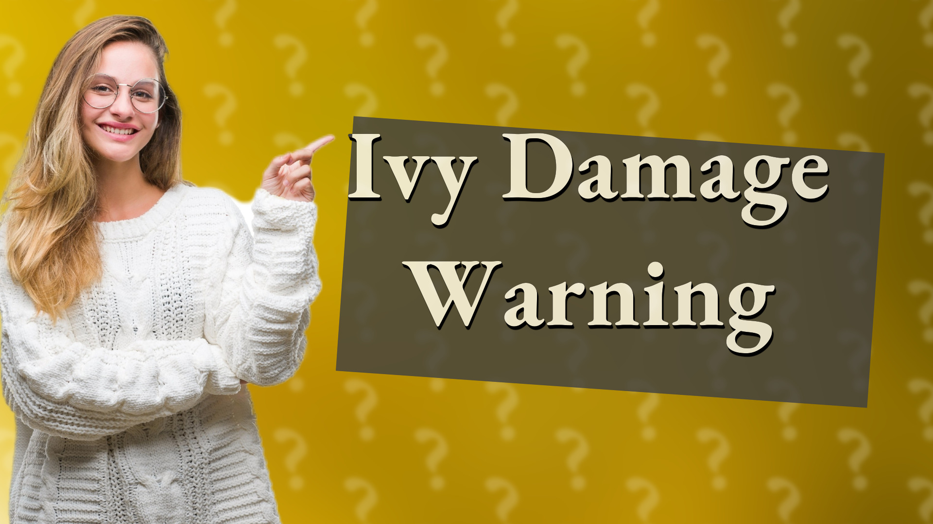 Ivy Damage Warning